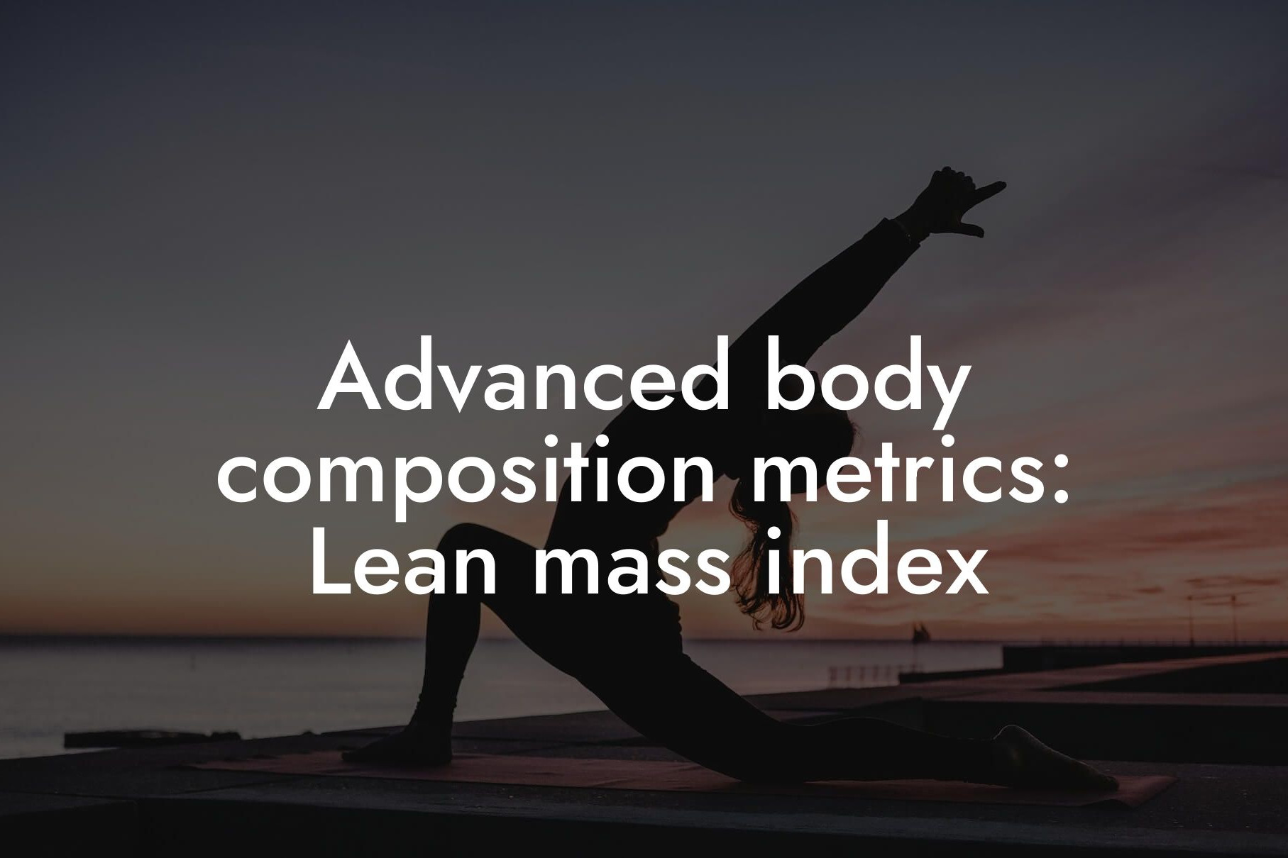 advanced body composition metrics lean mass index tano performance dexa scanners body composition testing