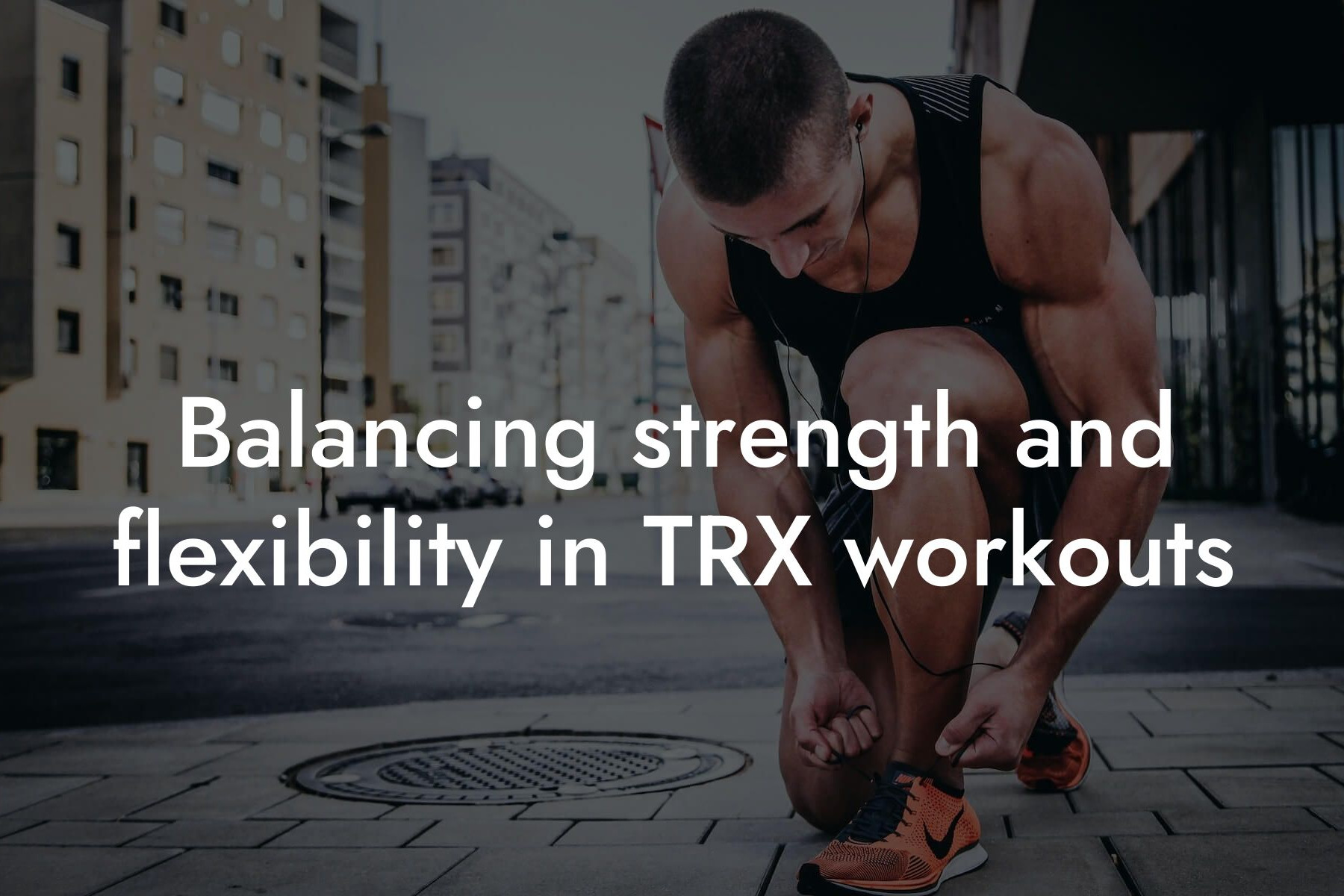 balancing strength and flexibility in trx workouts tano performance dexa scanners body composition testing