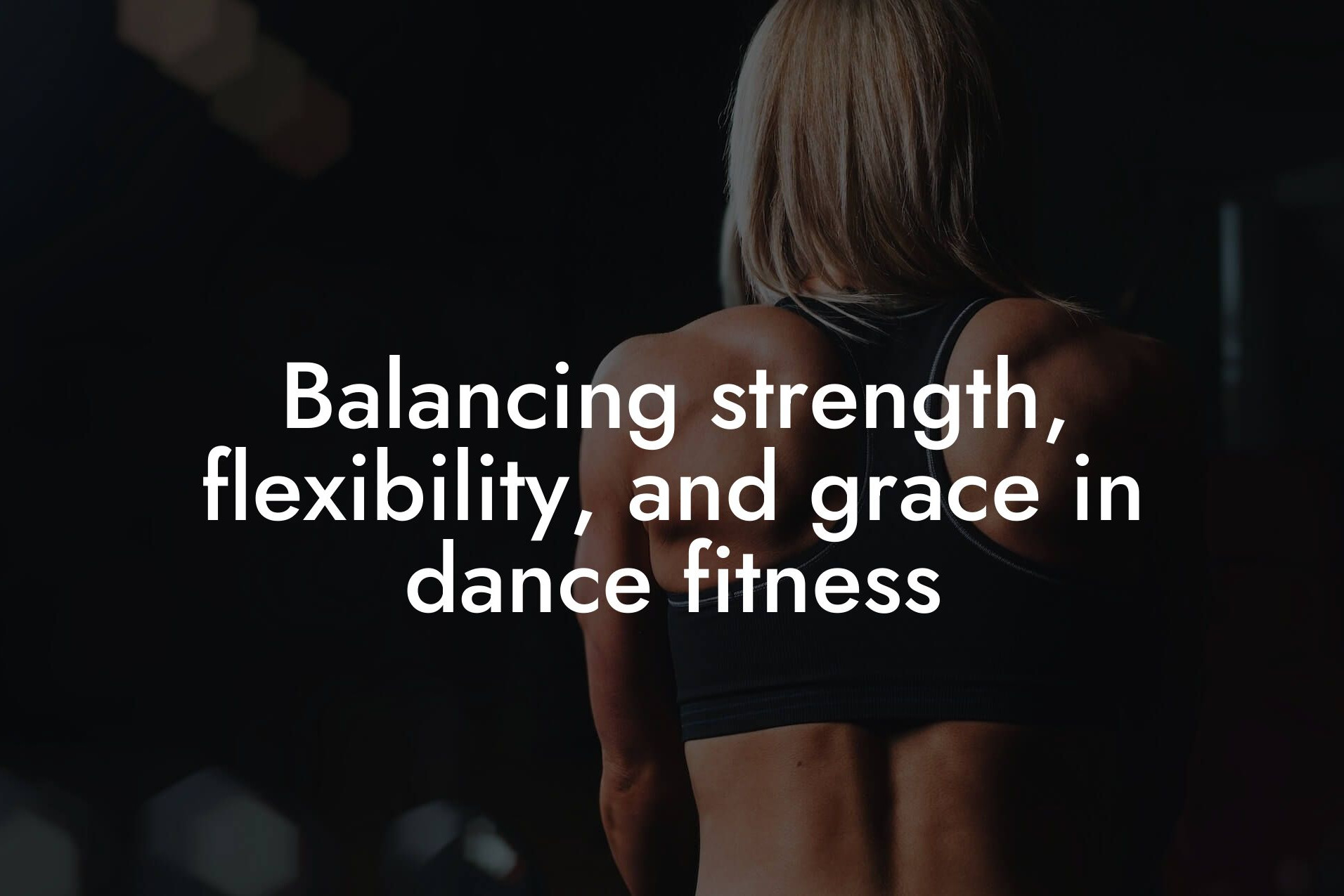 balancing strength flexibility and grace in dance fitness tano performance dexa scanners body composition testing