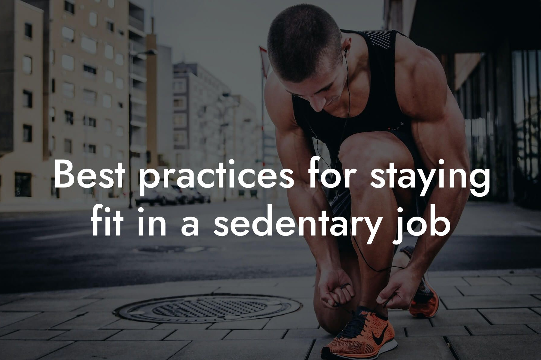 best practices for staying fit in a sedentary job tano performance dexa scanners body composition testing