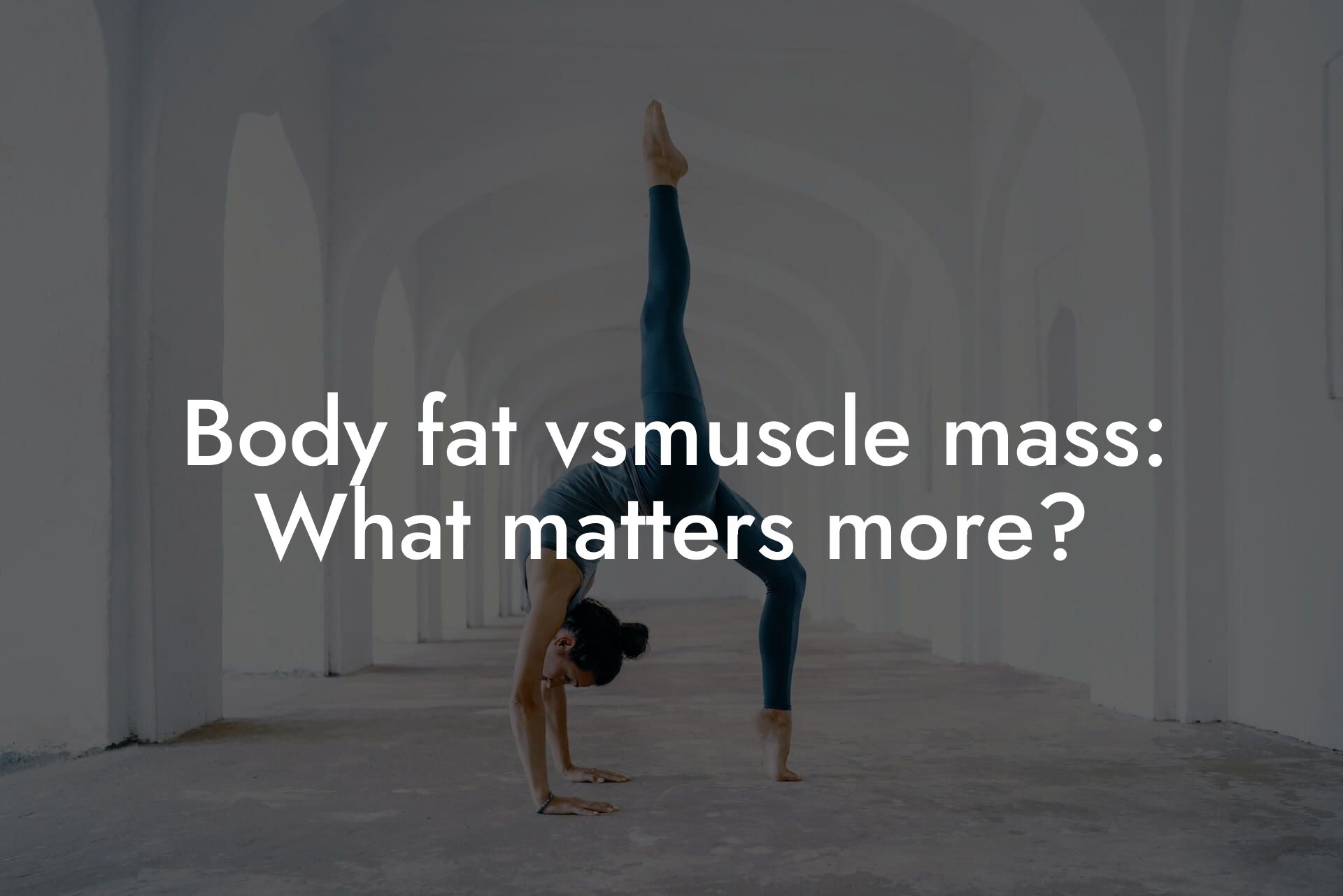 body fat vsmuscle mass what matters more tano performance dexa scanners body composition testing