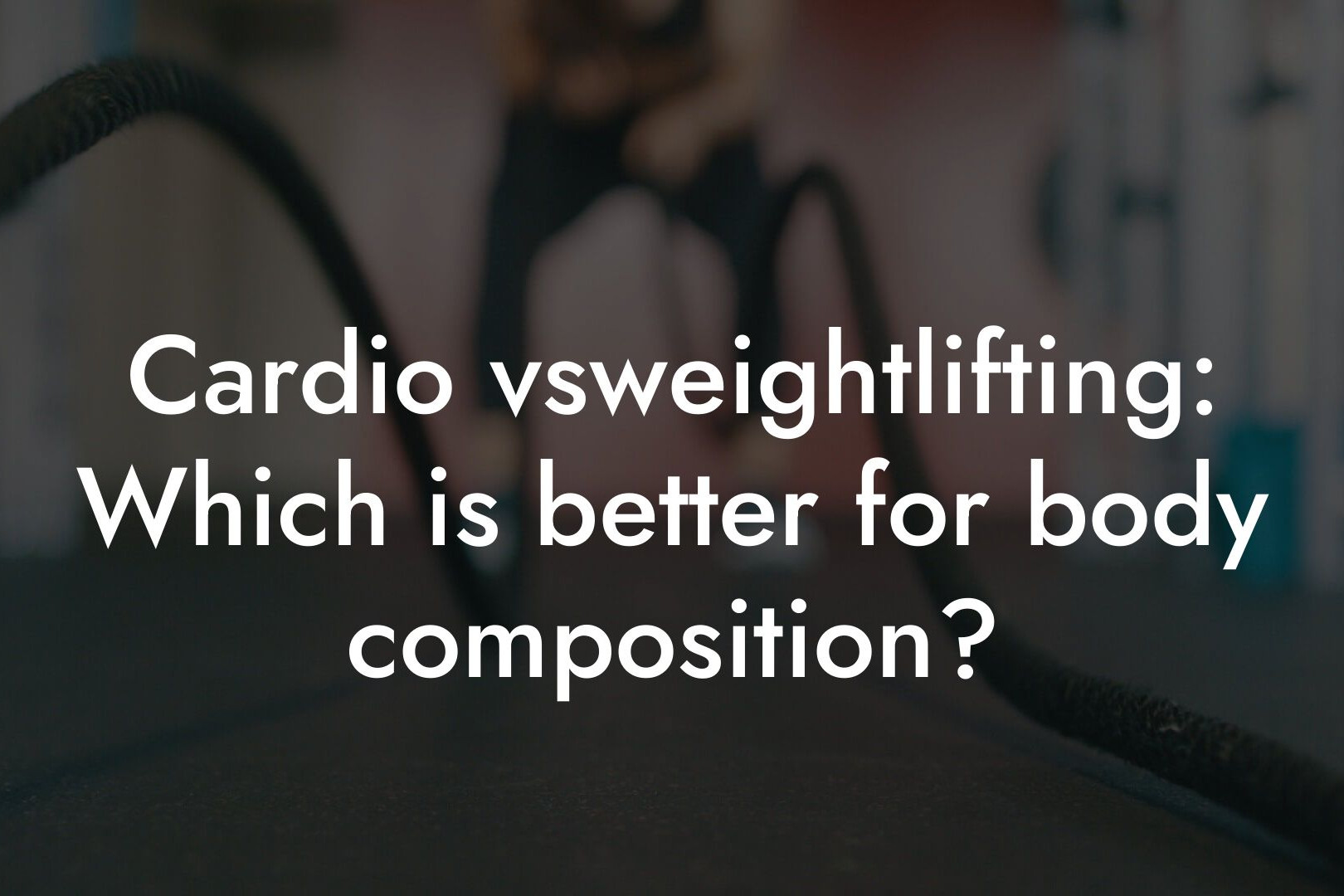 cardio vsweightlifting which is better for body composition tano performance dexa scanners body composition testing