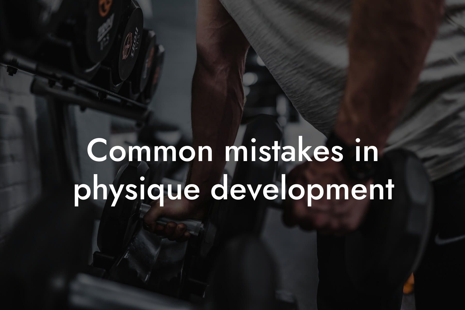 common mistakes in physique development tano performance dexa scanners body composition testing