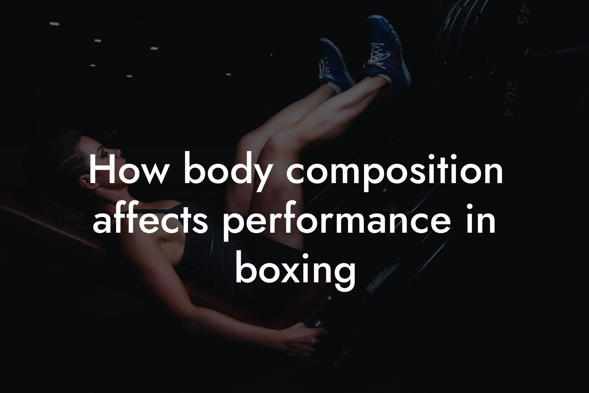 how body composition affects performance in boxing tano performance dexa scanners body composition testing