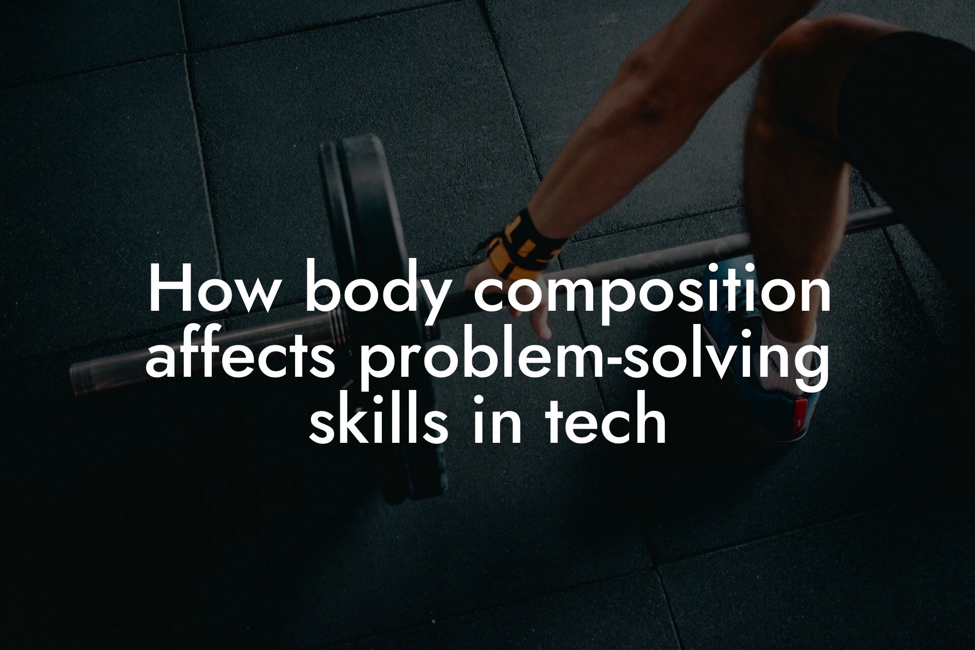 how body composition affects problemsolving skills in tech tano performance dexa scanners body composition testing