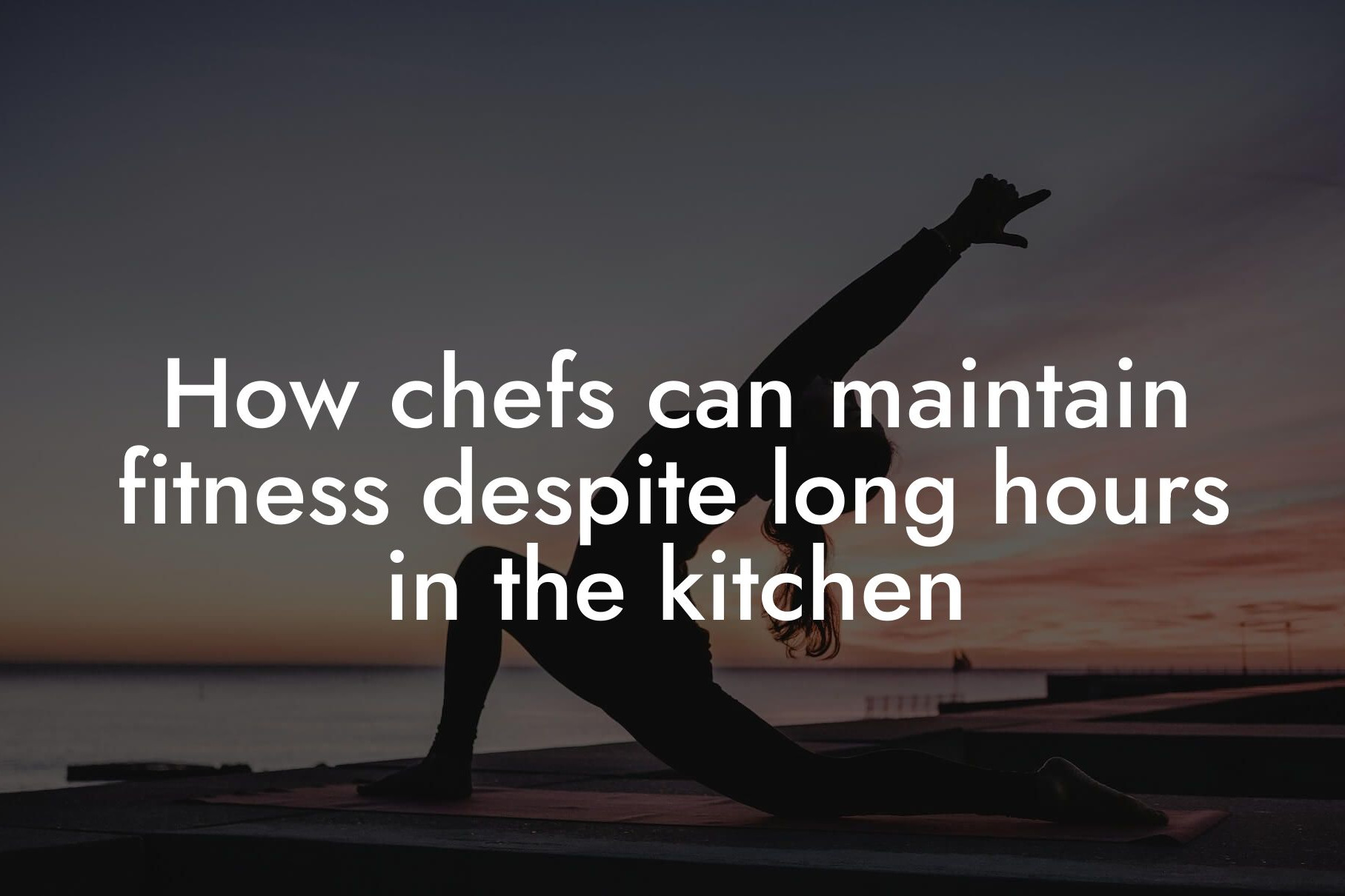 how chefs can maintain fitness despite long hours in the kitchen tano performance dexa scanners body composition testing