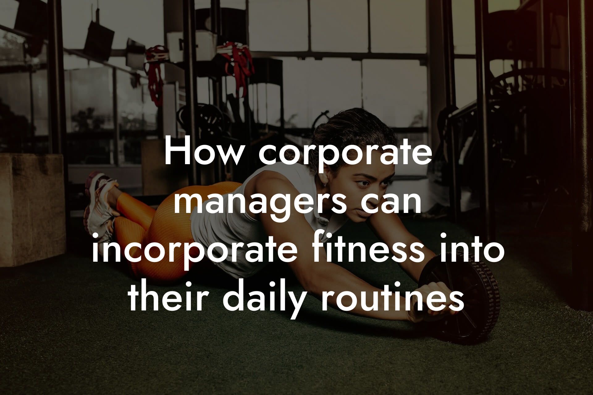 how corporate managers can incorporate fitness into their daily routines tano performance dexa scanners body composition testing