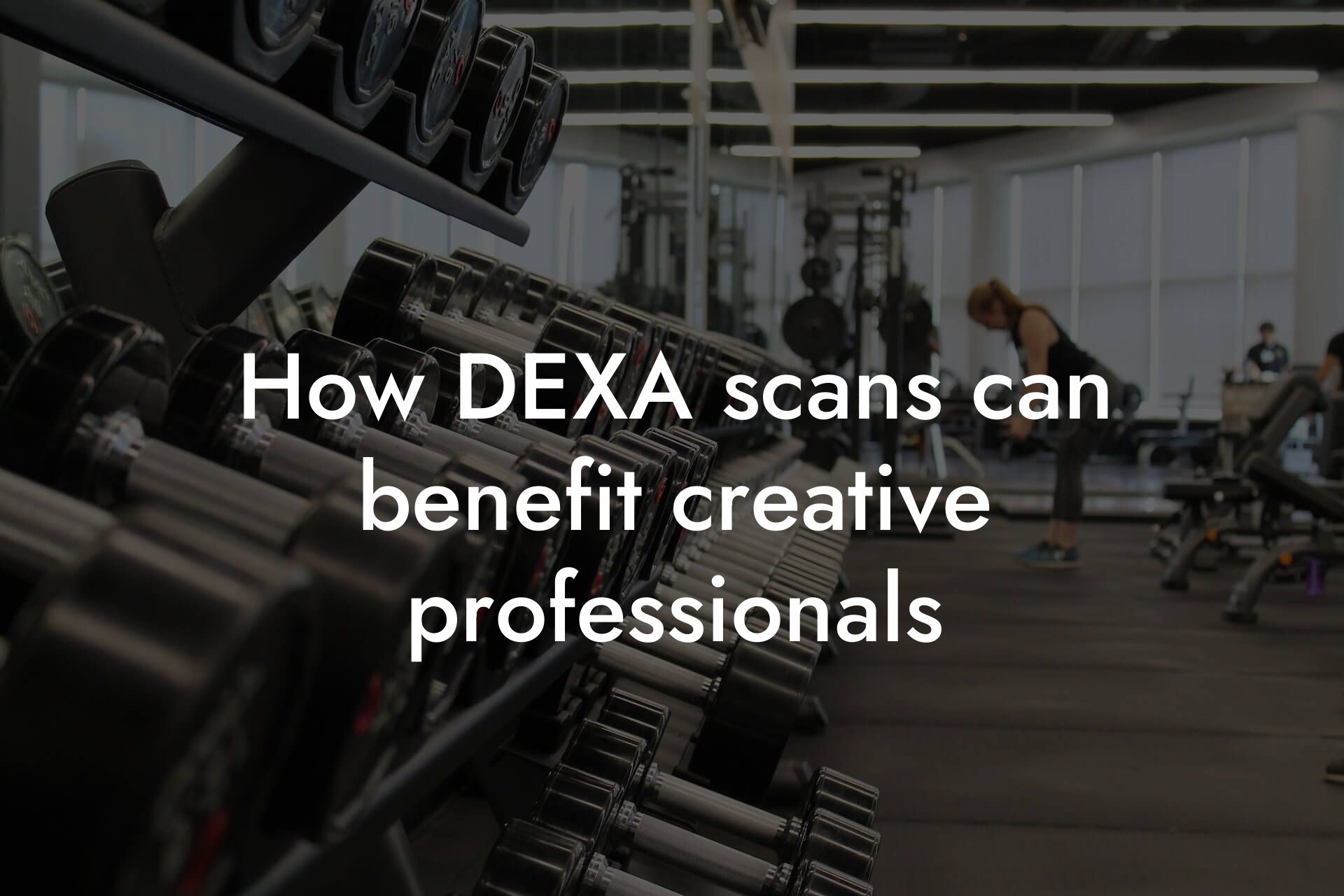 how dexa scans can benefit creative professionals tano performance dexa scanners body composition testing