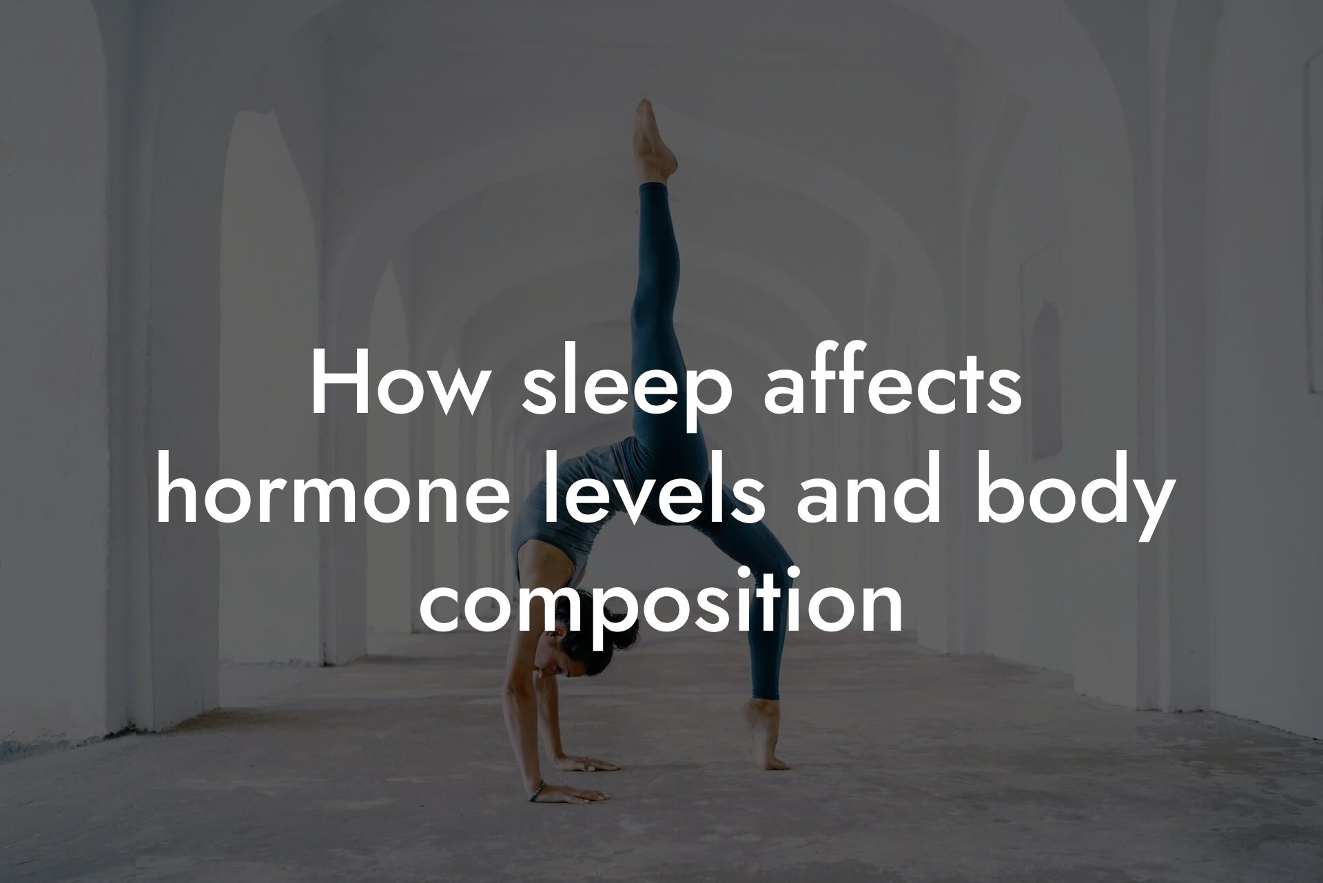 how sleep affects hormone levels and body composition tano performance dexa scanners body composition testing