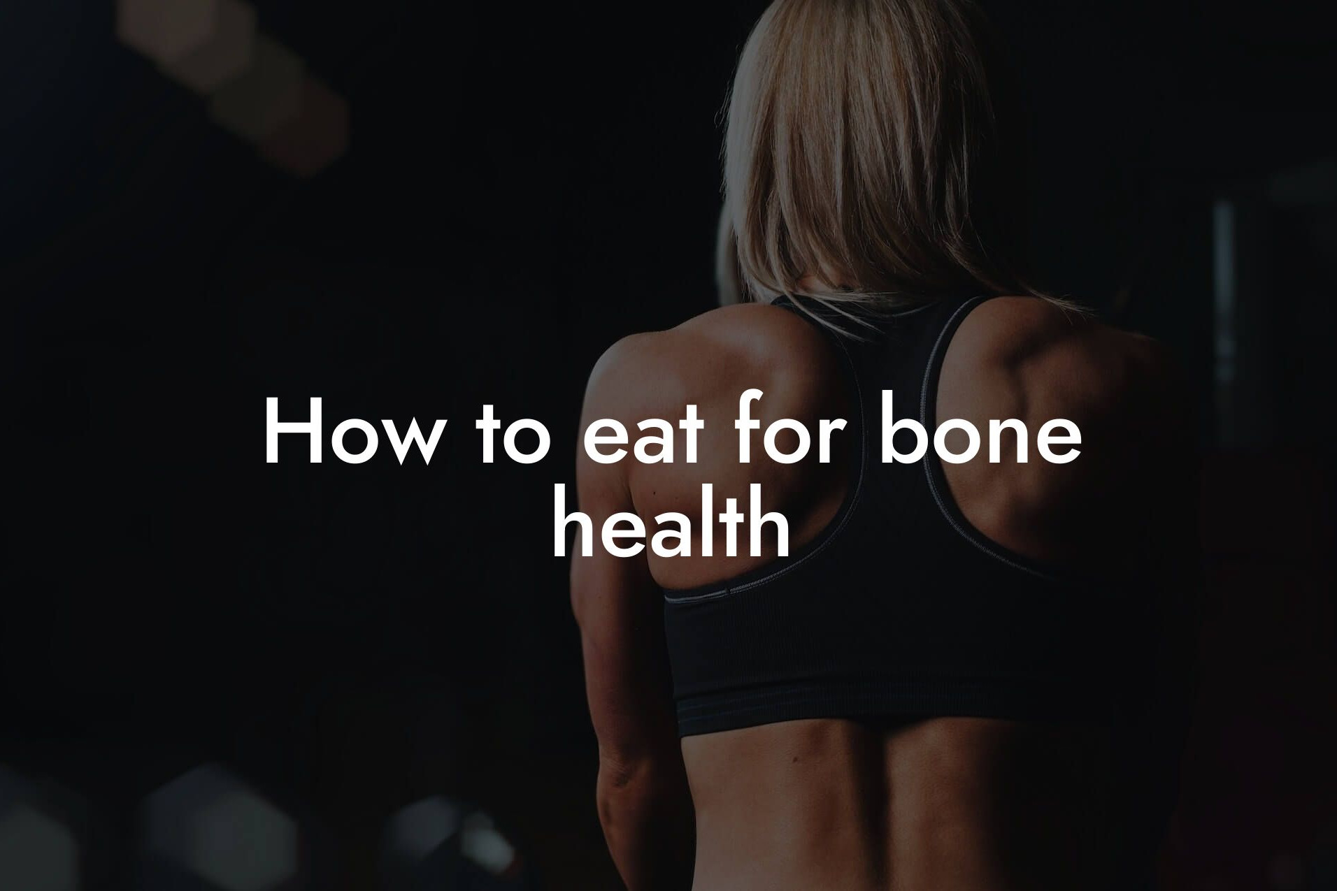 how to eat for bone health tano performance dexa scanners body composition testing