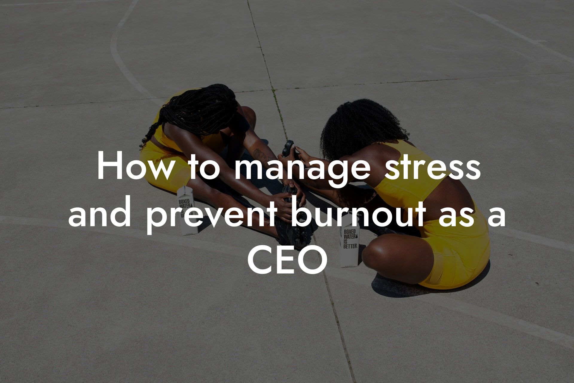 how to manage stress and prevent burnout as a ceo tano performance dexa scanners body composition testing