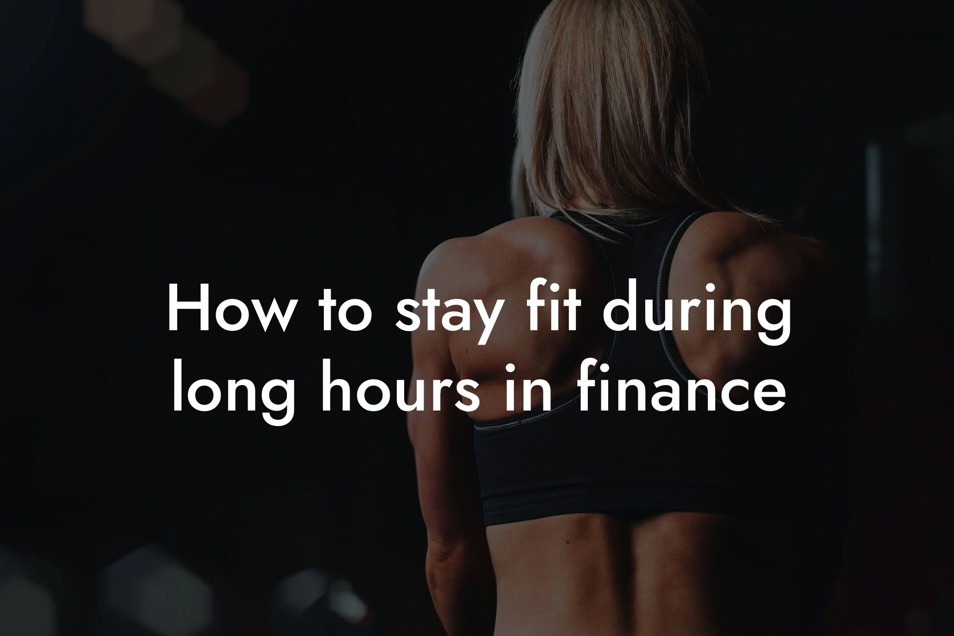 how to stay fit during long hours in finance tano performance dexa scanners body composition testing