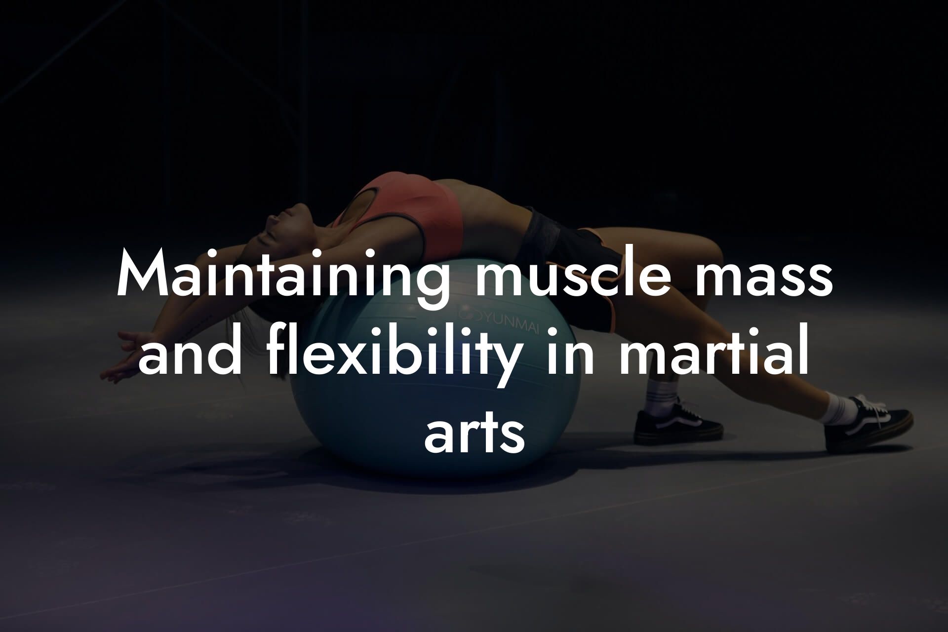 maintaining muscle mass and flexibility in martial arts tano performance dexa scanners body composition testing