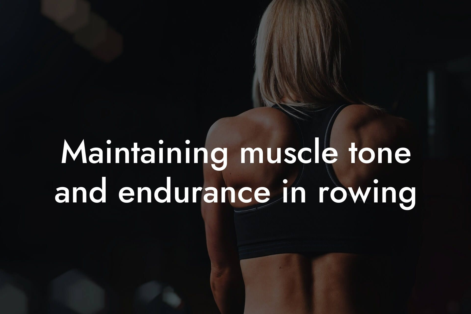 maintaining muscle tone and endurance in rowing tano performance dexa scanners body composition testing