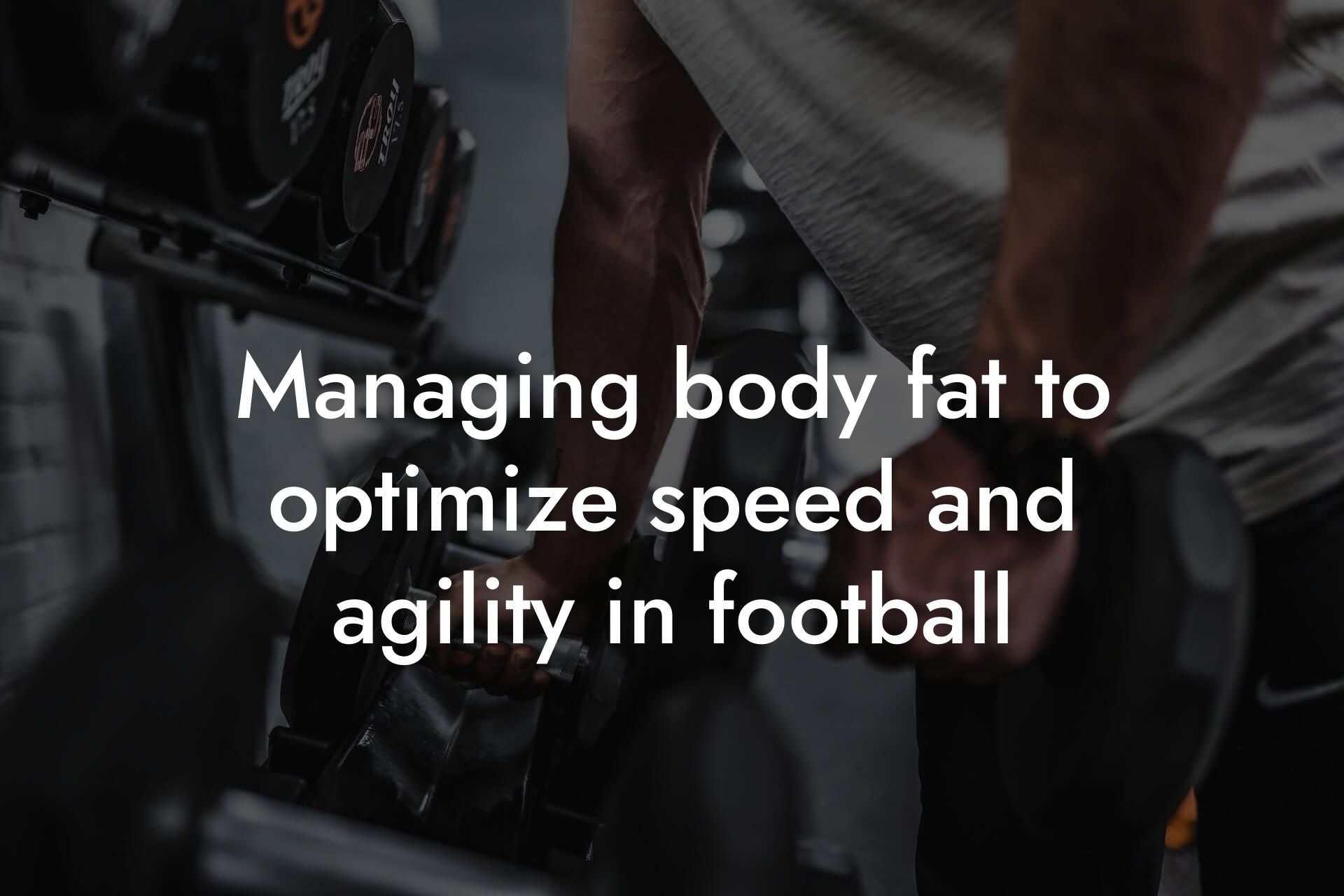 managing body fat to optimize speed and agility in football tano performance dexa scanners body composition testing