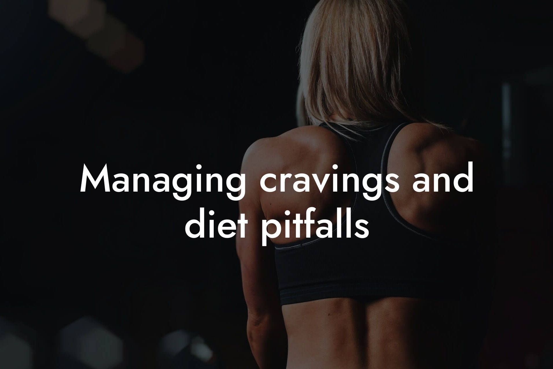 managing cravings and diet pitfalls tano performance dexa scanners body composition testing