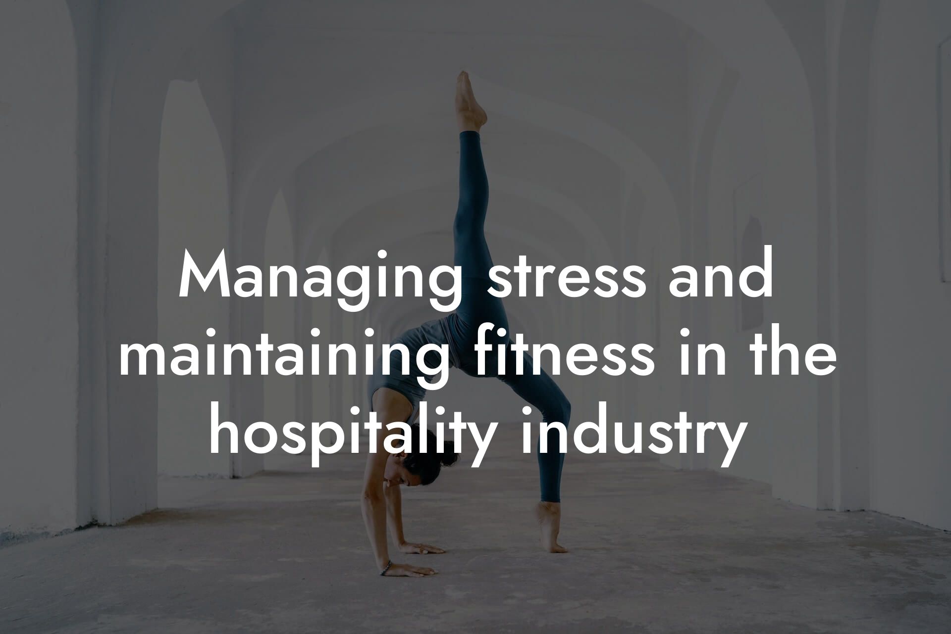 managing stress and maintaining fitness in the hospitality industry tano performance dexa scanners body composition testing