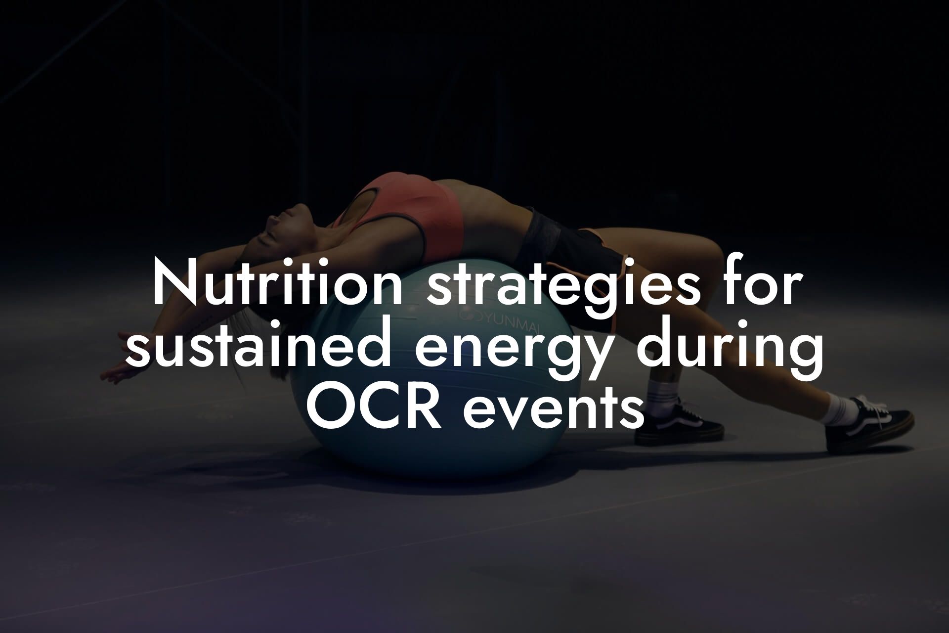 nutrition strategies for sustained energy during ocr events tano performance dexa scanners body composition testing