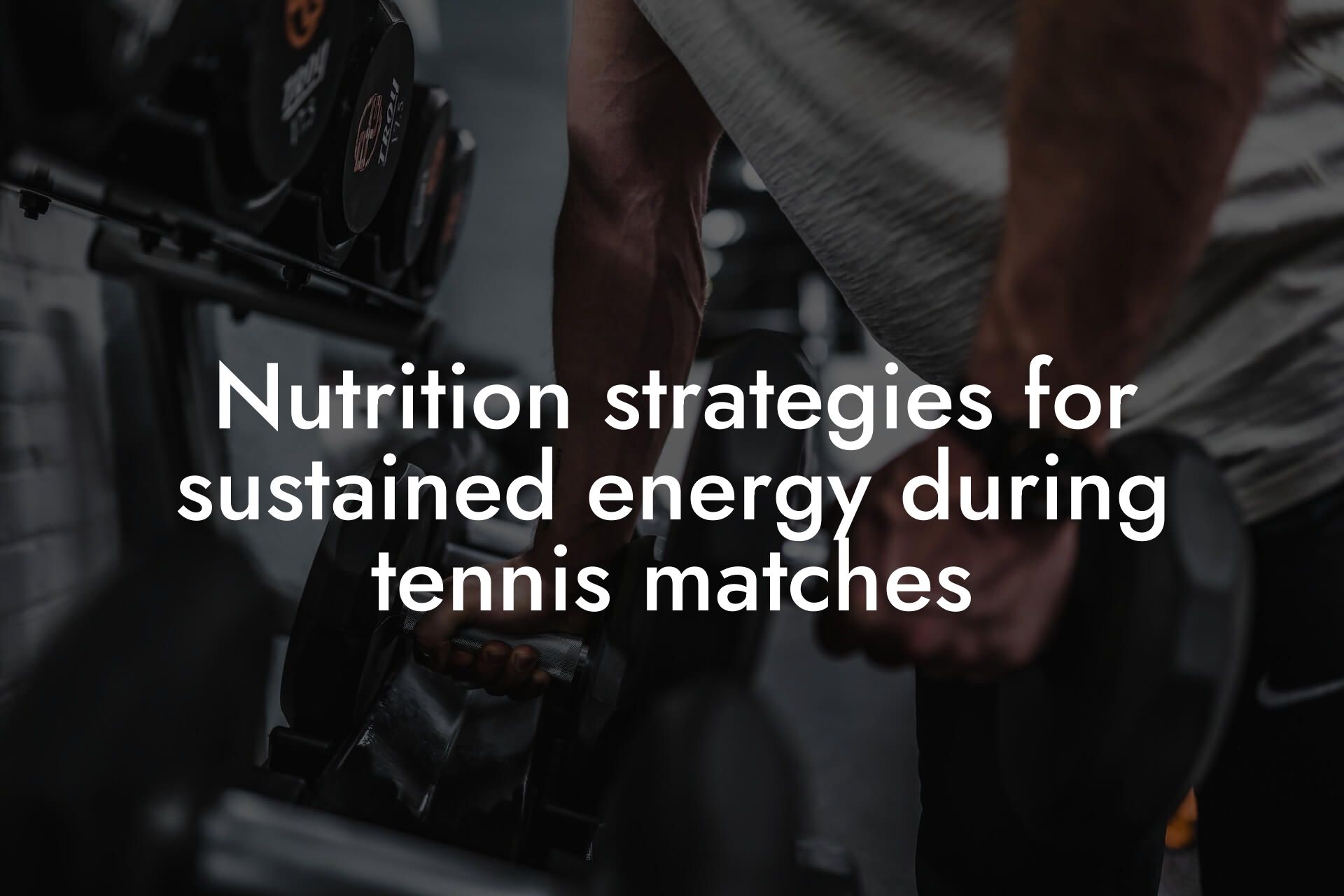 nutrition strategies for sustained energy during tennis matches tano performance dexa scanners body composition testing