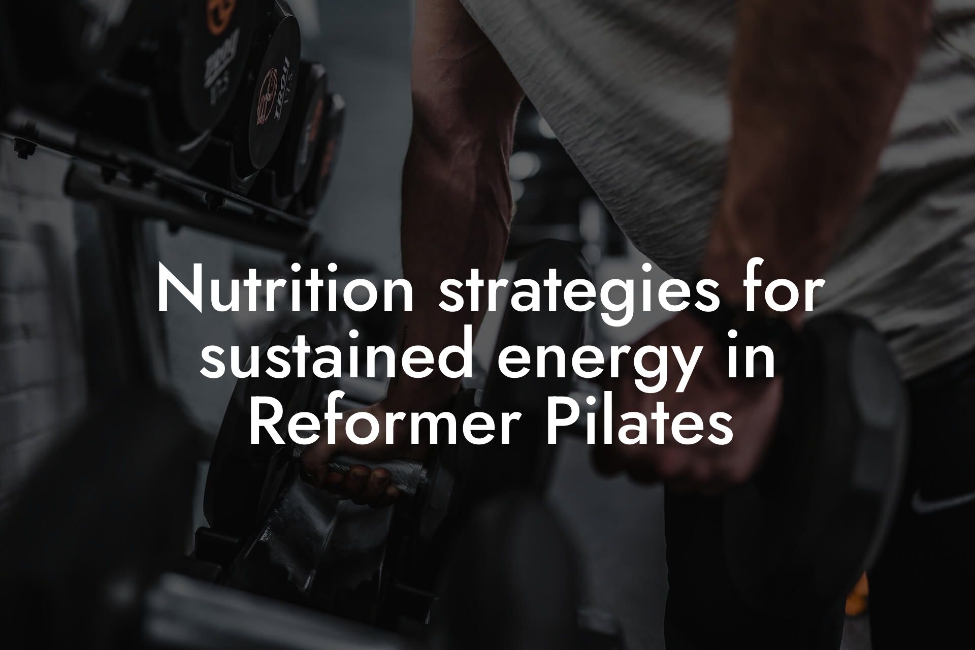 nutrition strategies for sustained energy in reformer pilates tano performance dexa scanners body composition testing