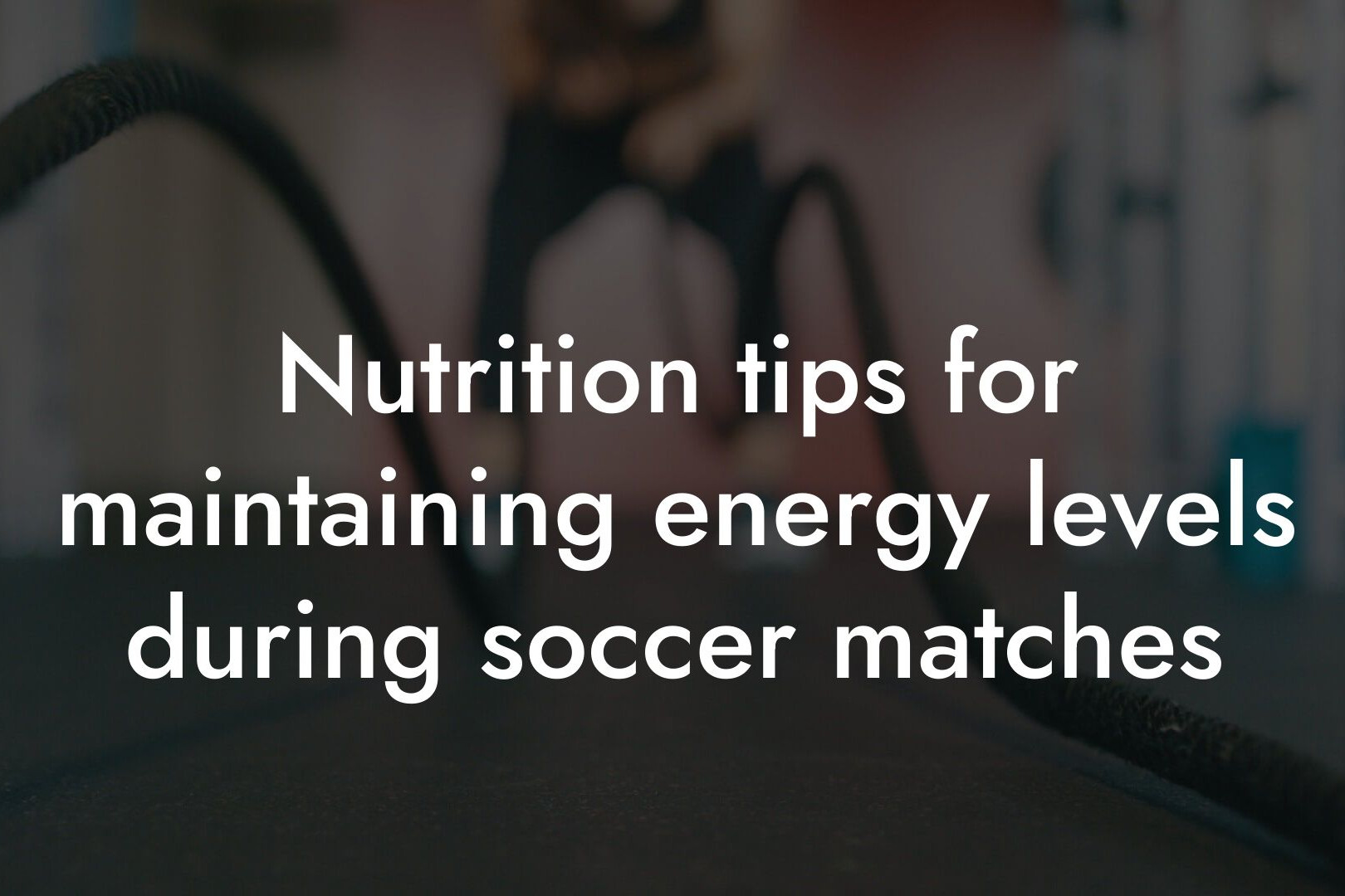 nutrition tips for maintaining energy levels during soccer matches tano performance dexa scanners body composition testing