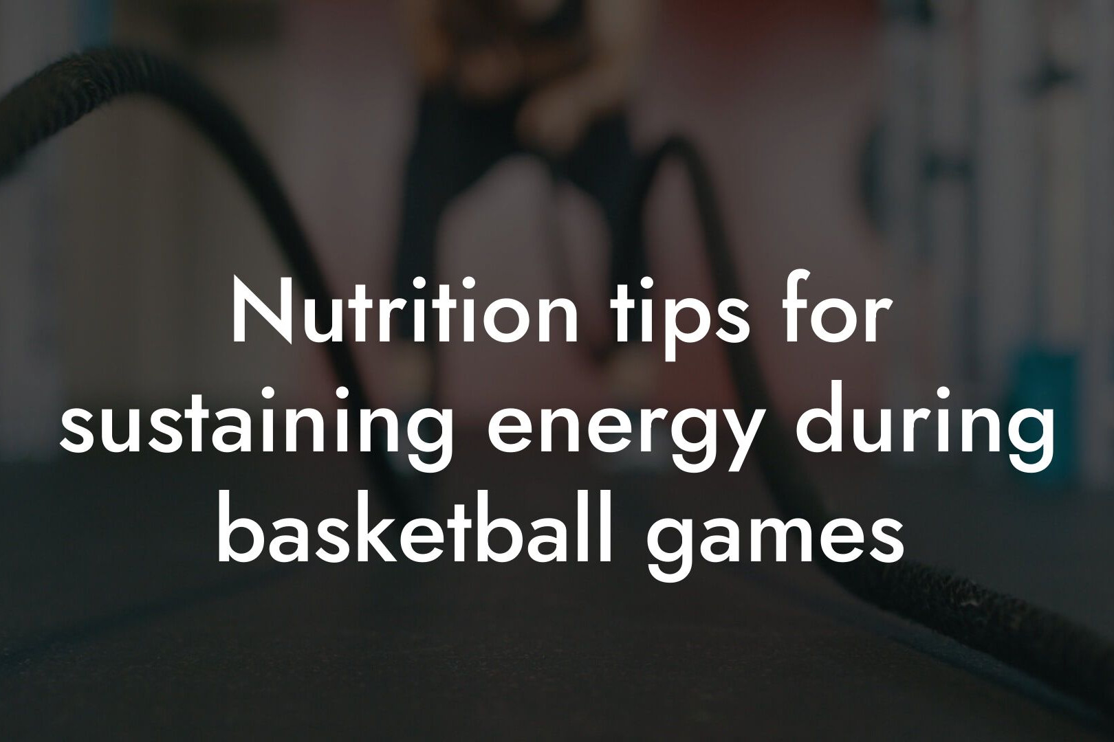 nutrition tips for sustaining energy during basketball games tano performance dexa scanners body composition testing