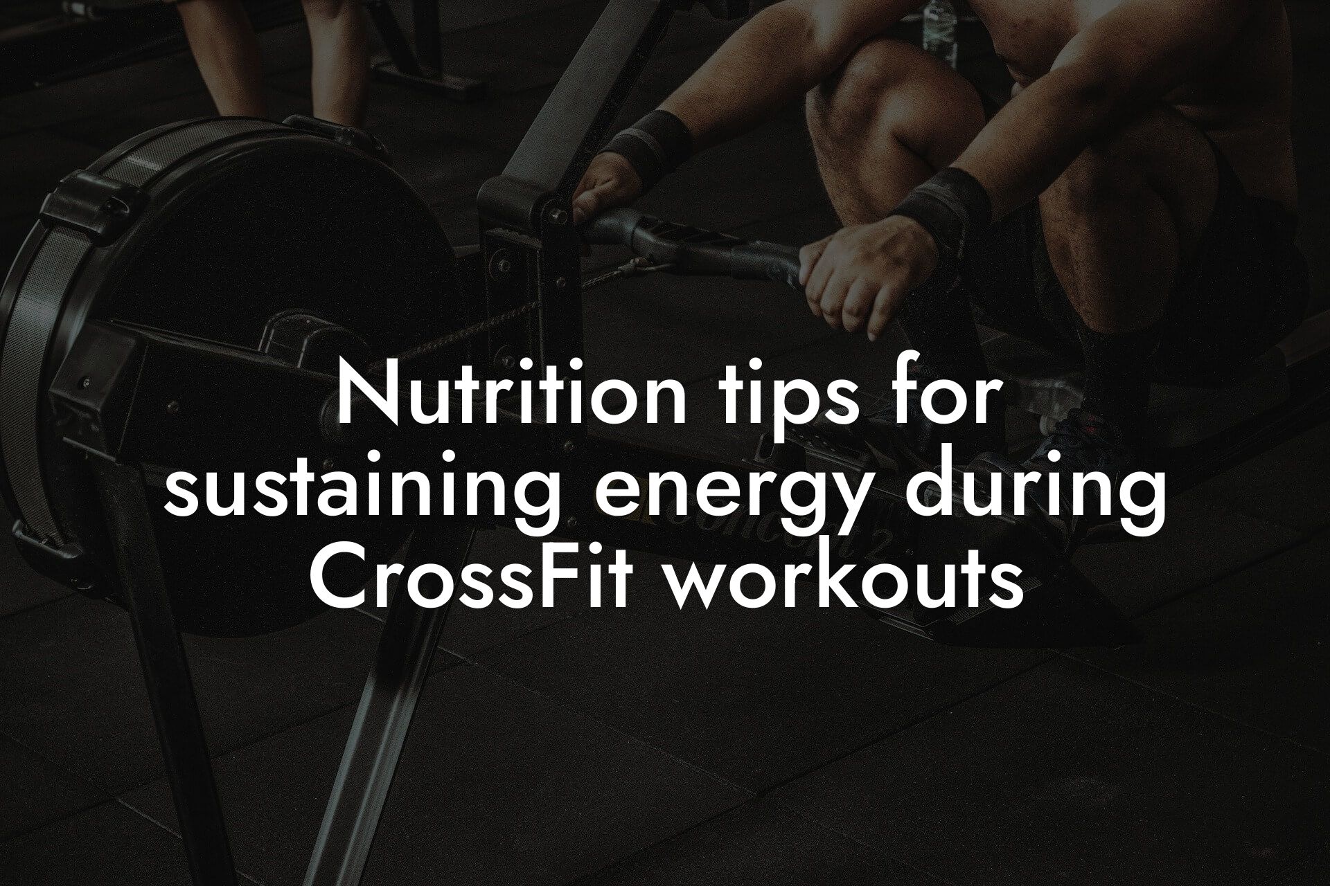 nutrition tips for sustaining energy during crossfit workouts tano performance dexa scanners body composition testing