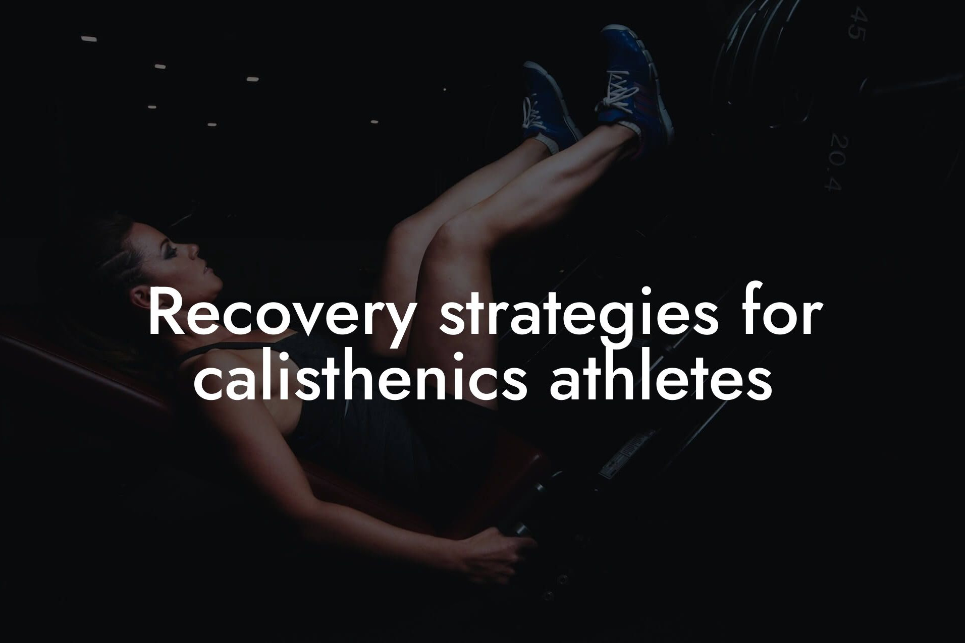 recovery strategies for calisthenics athletes tano performance dexa scanners body composition testing