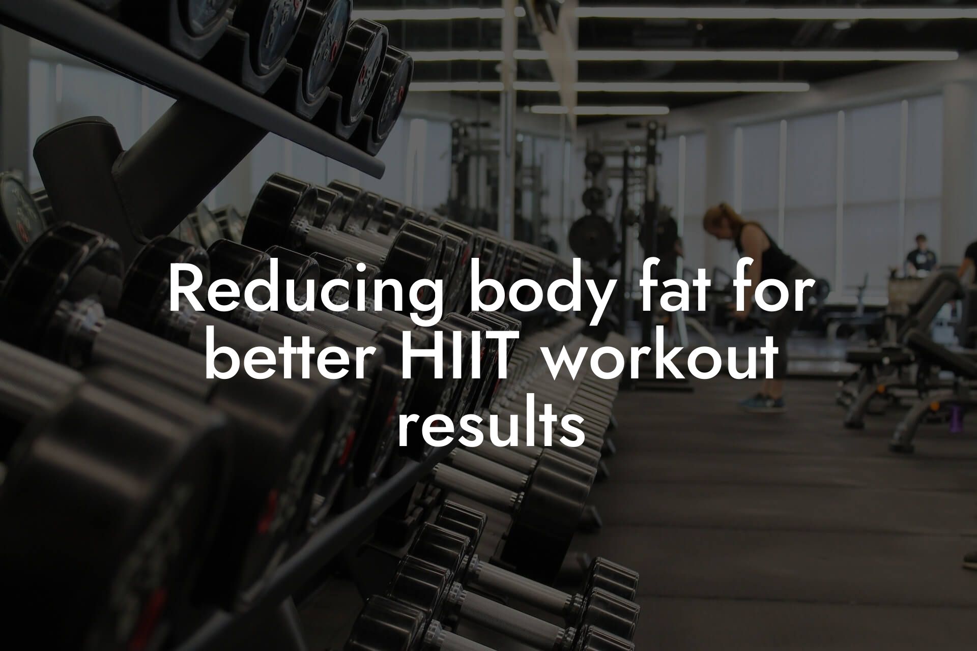 reducing body fat for better hiit workout results tano performance dexa scanners body composition testing