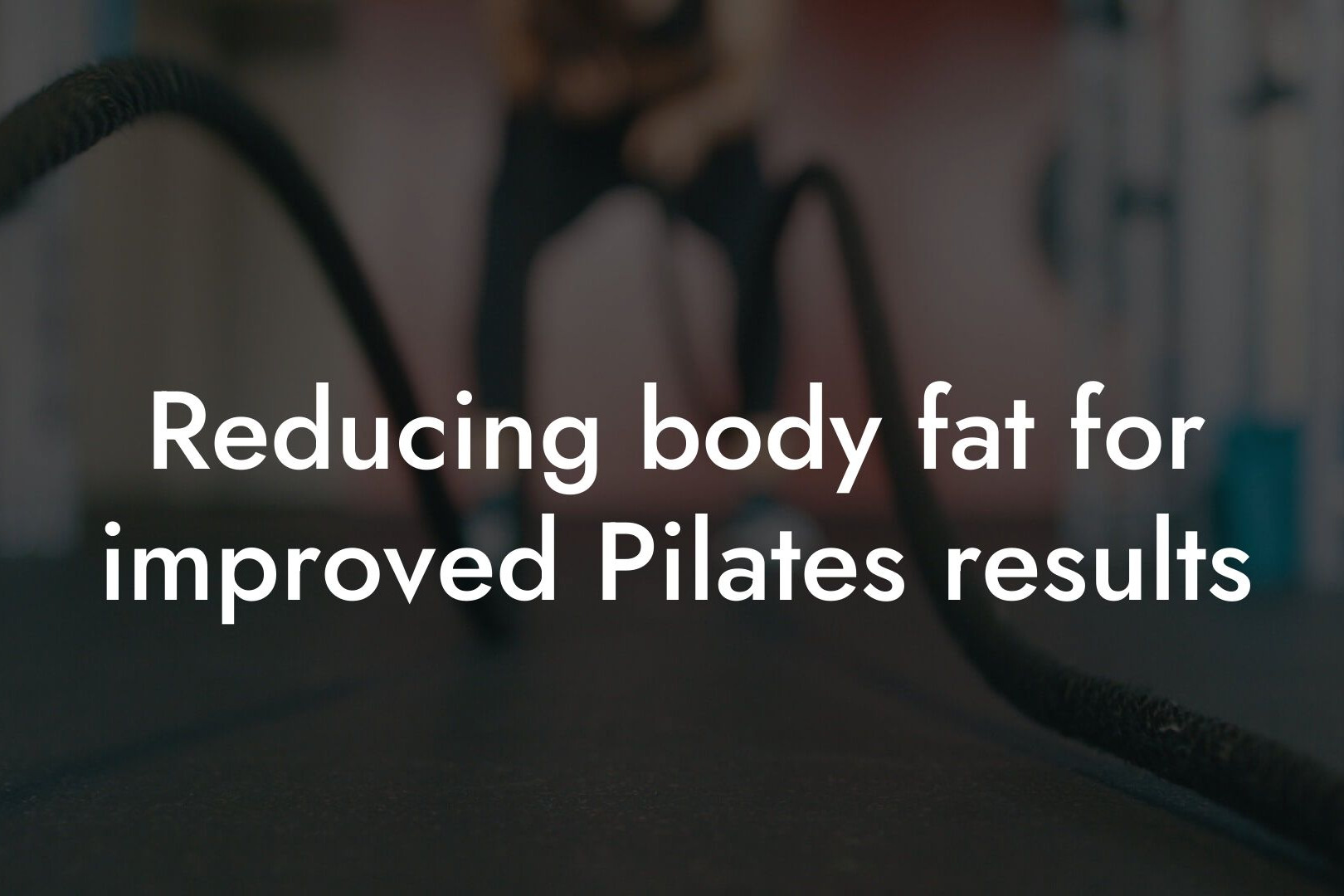 reducing body fat for improved pilates results tano performance dexa scanners body composition testing