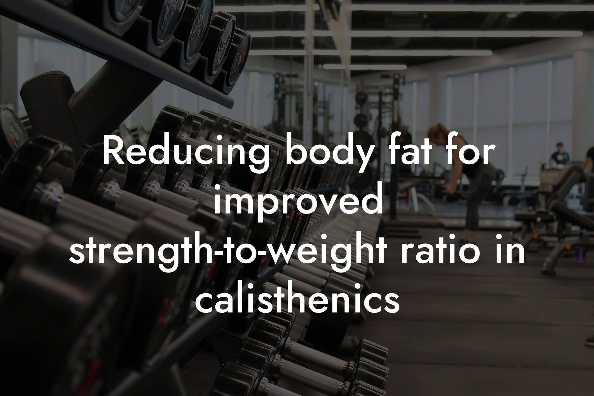 reducing body fat for improved strengthtoweight ratio in calisthenics tano performance dexa scanners body composition testing