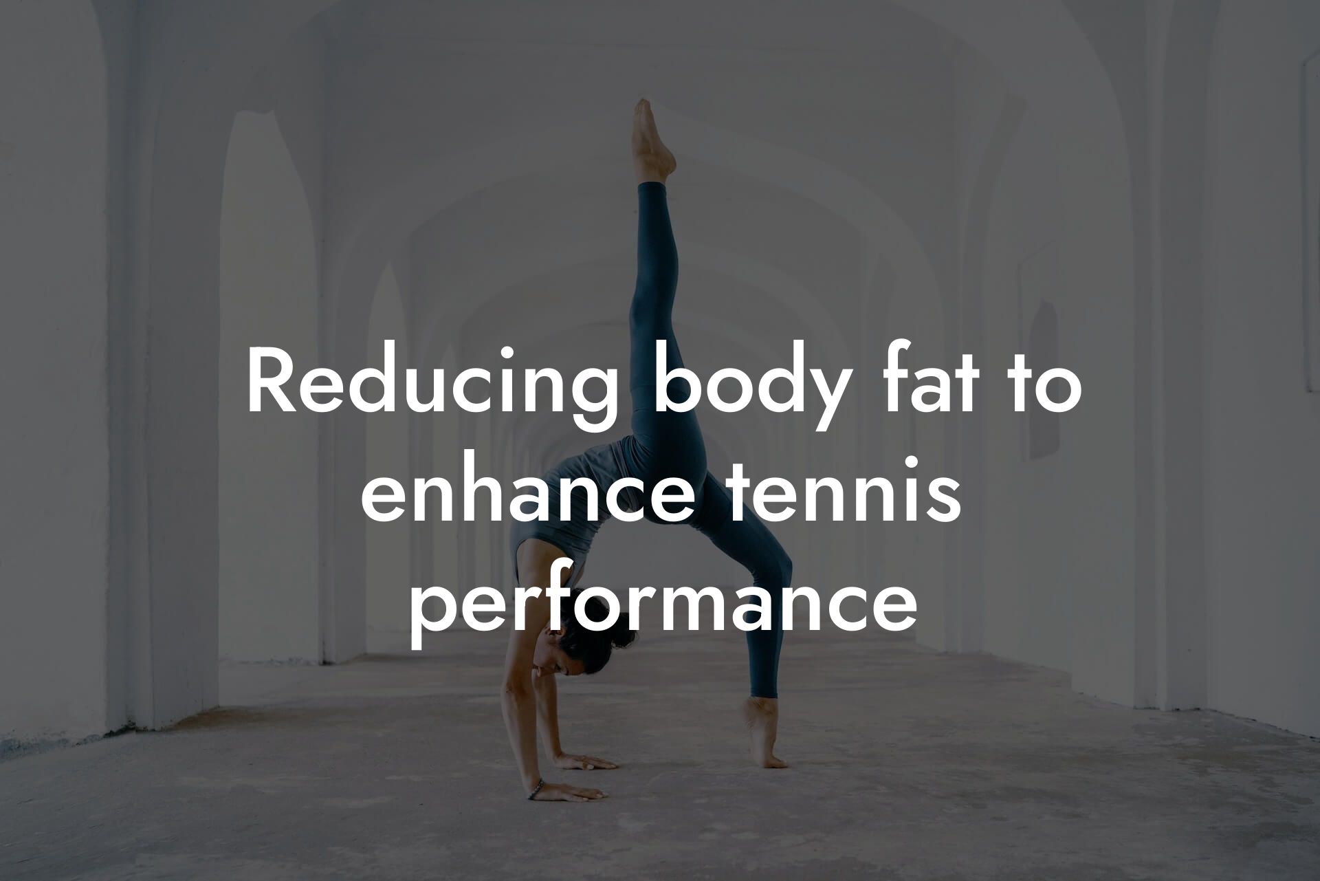 reducing body fat to enhance tennis performance tano performance dexa scanners body composition testing