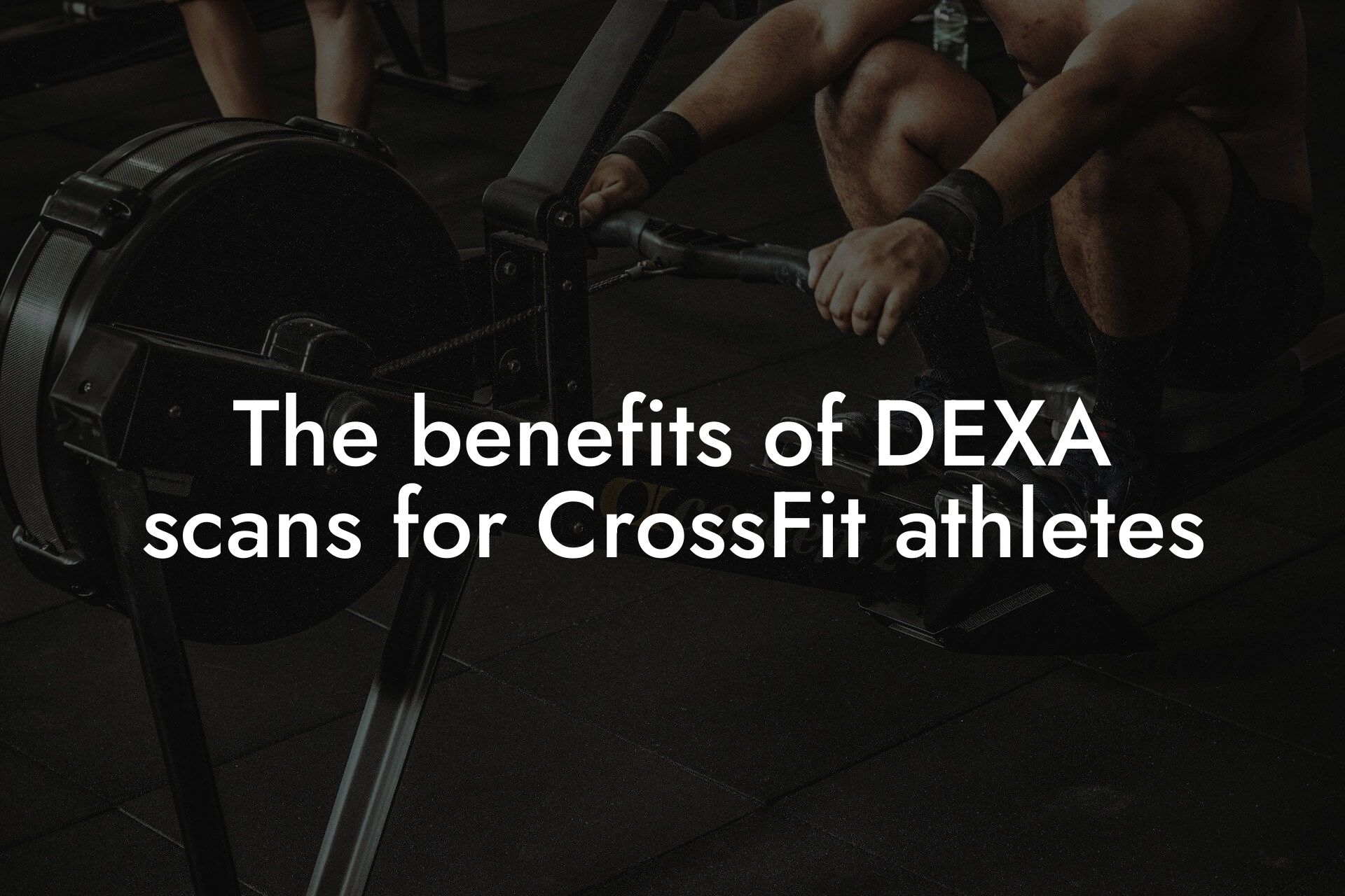 the benefits of dexa scans for crossfit athletes tano performance dexa scanners body composition testing