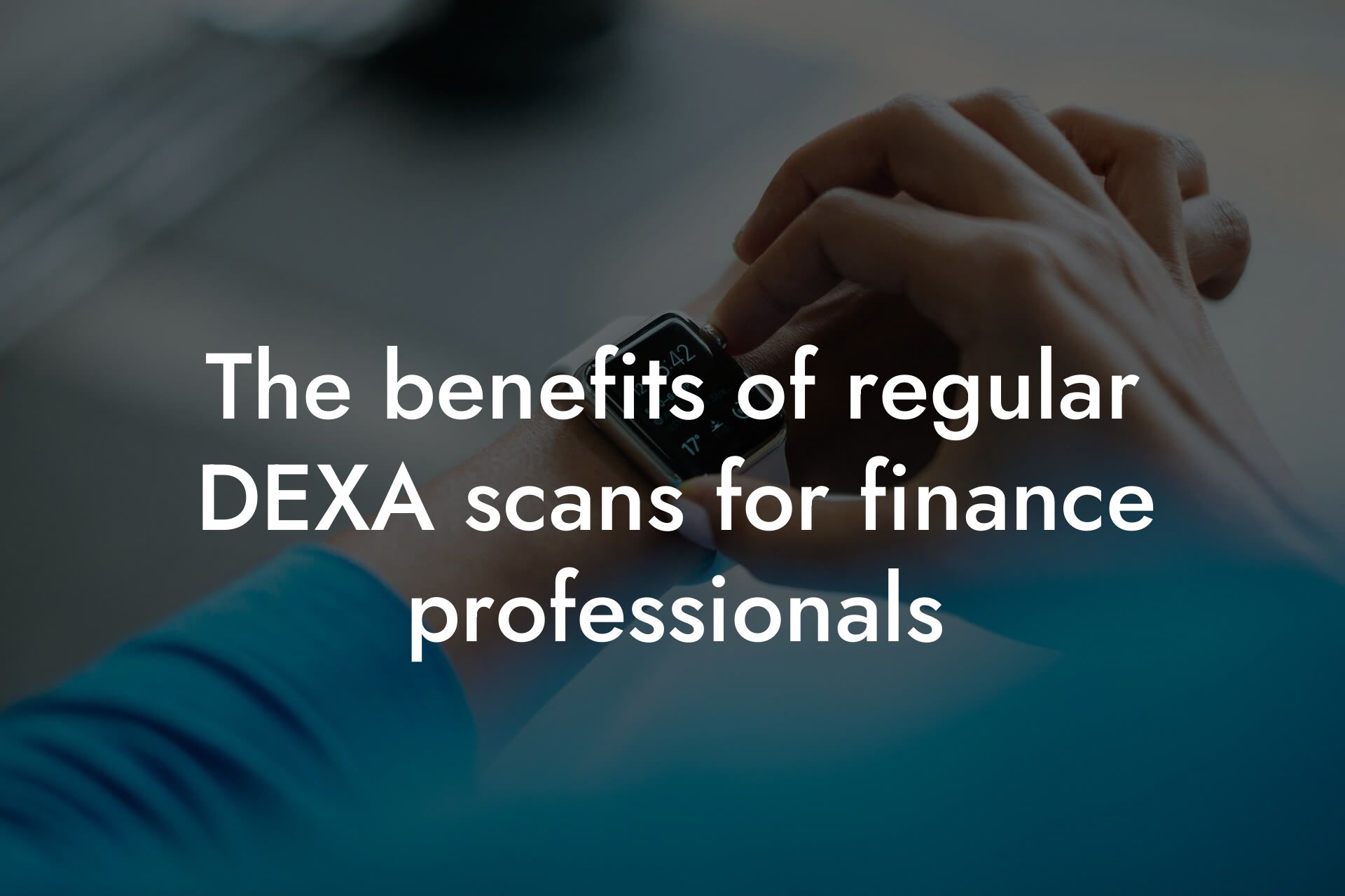 the benefits of regular dexa scans for finance professionals tano performance dexa scanners body composition testing