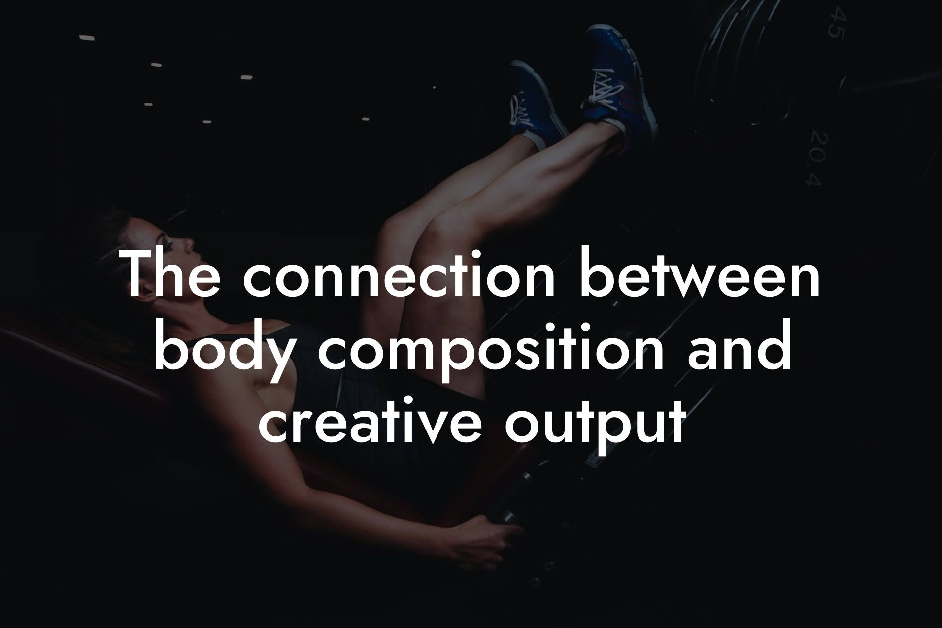 the connection between body composition and creative output tano performance dexa scanners body composition testing