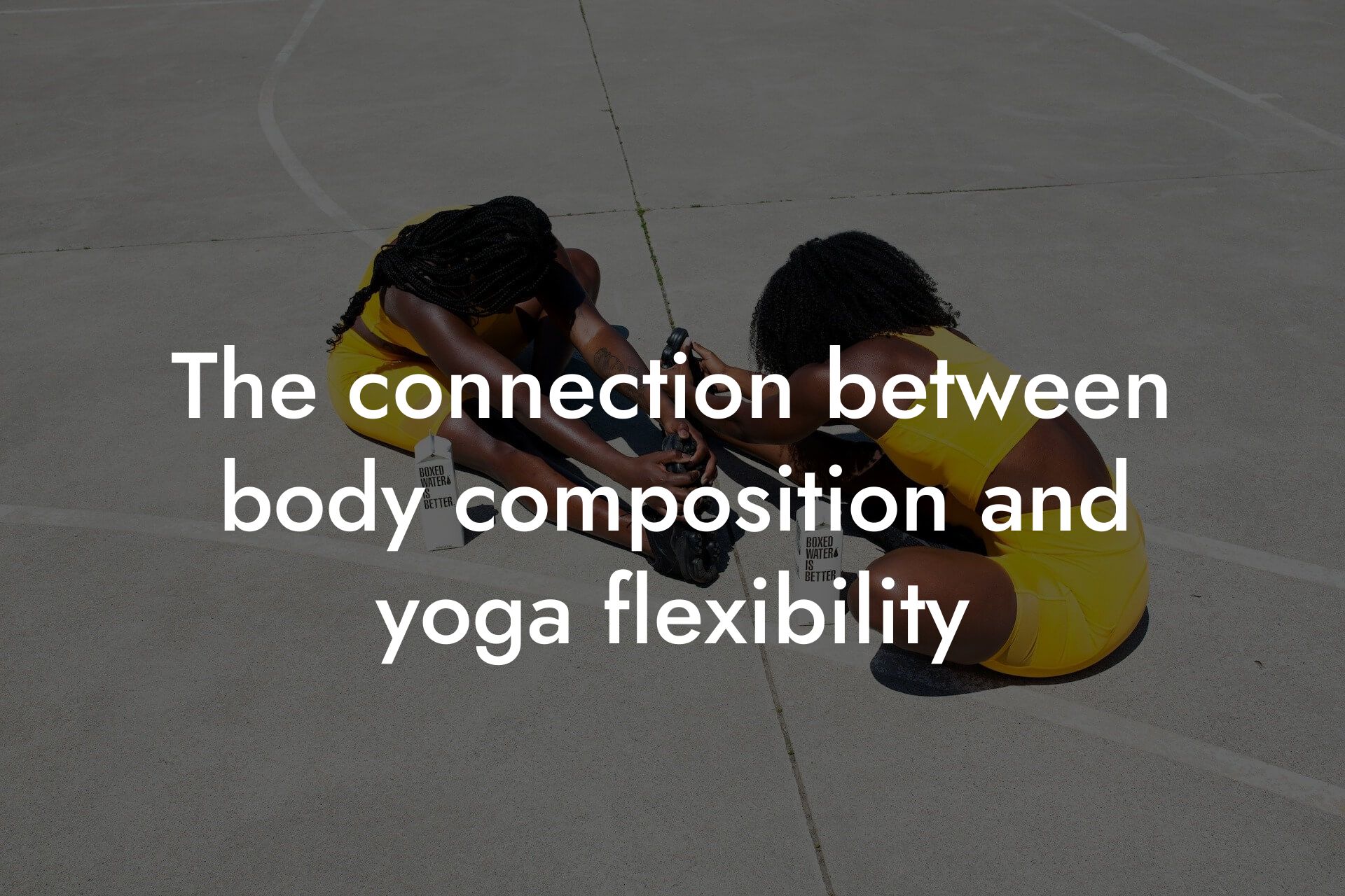 the connection between body composition and yoga flexibility tano performance dexa scanners body composition testing