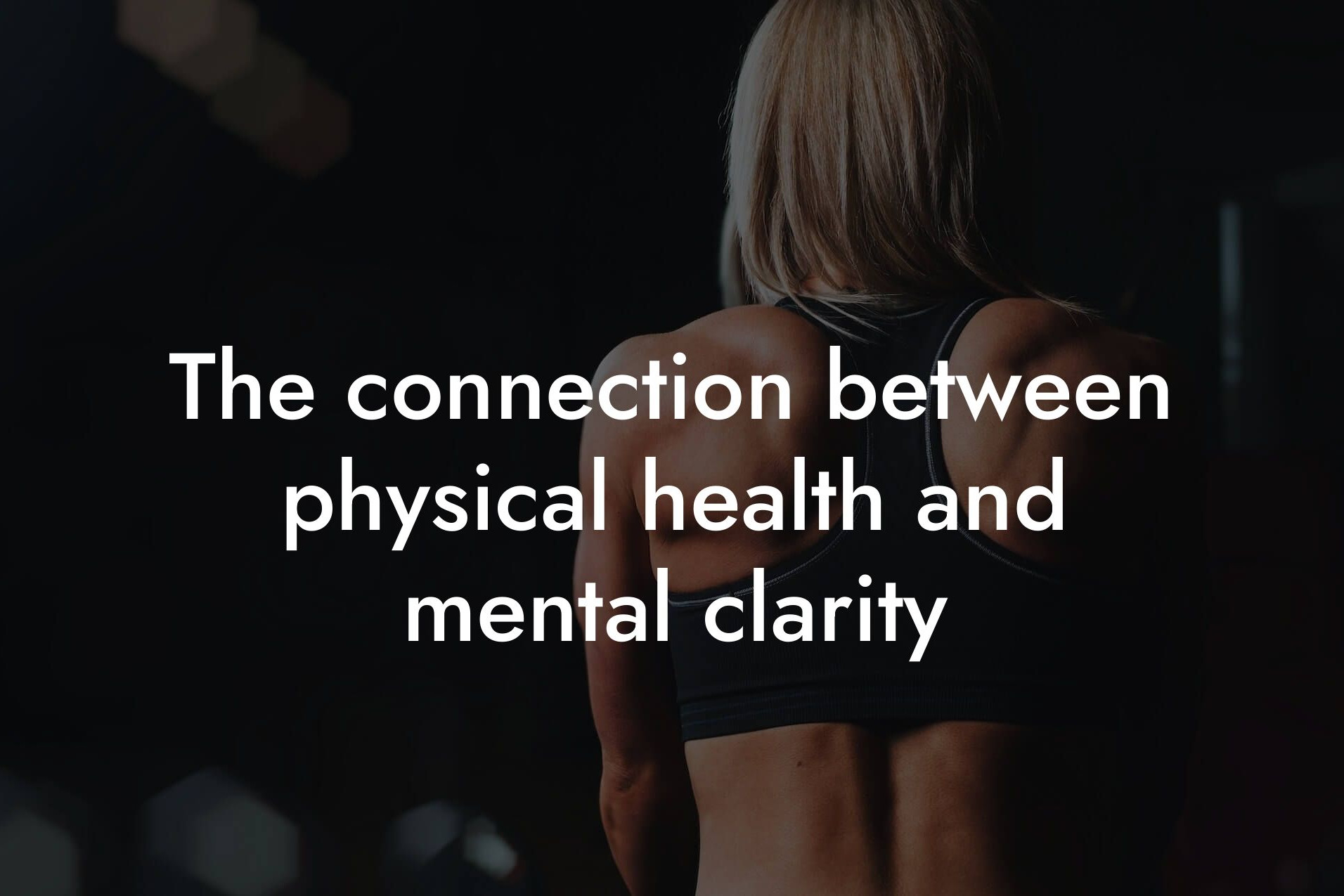 the connection between physical health and mental clarity tano performance dexa scanners body composition testing