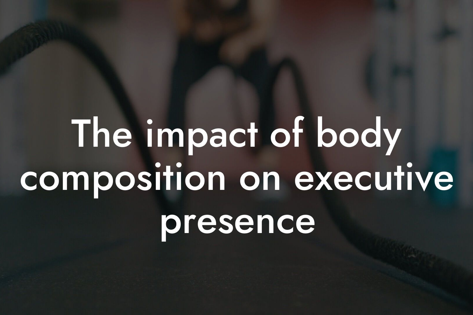 the impact of body composition on executive presence tano performance dexa scanners body composition testing