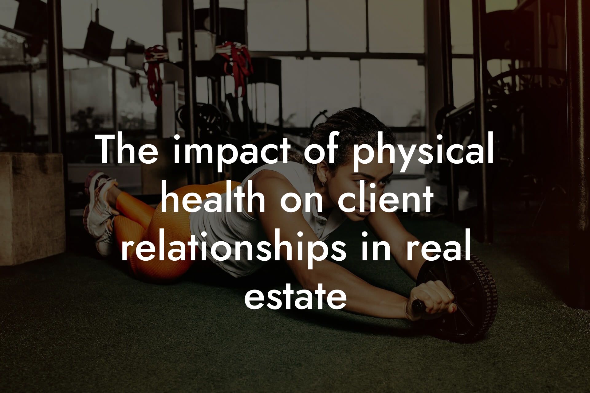 the impact of physical health on client relationships in real estate tano performance dexa scanners body composition testing