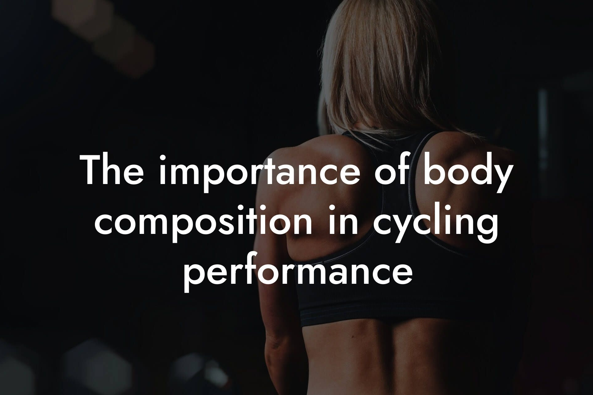 the importance of body composition in cycling performance tano performance dexa scanners body composition testing