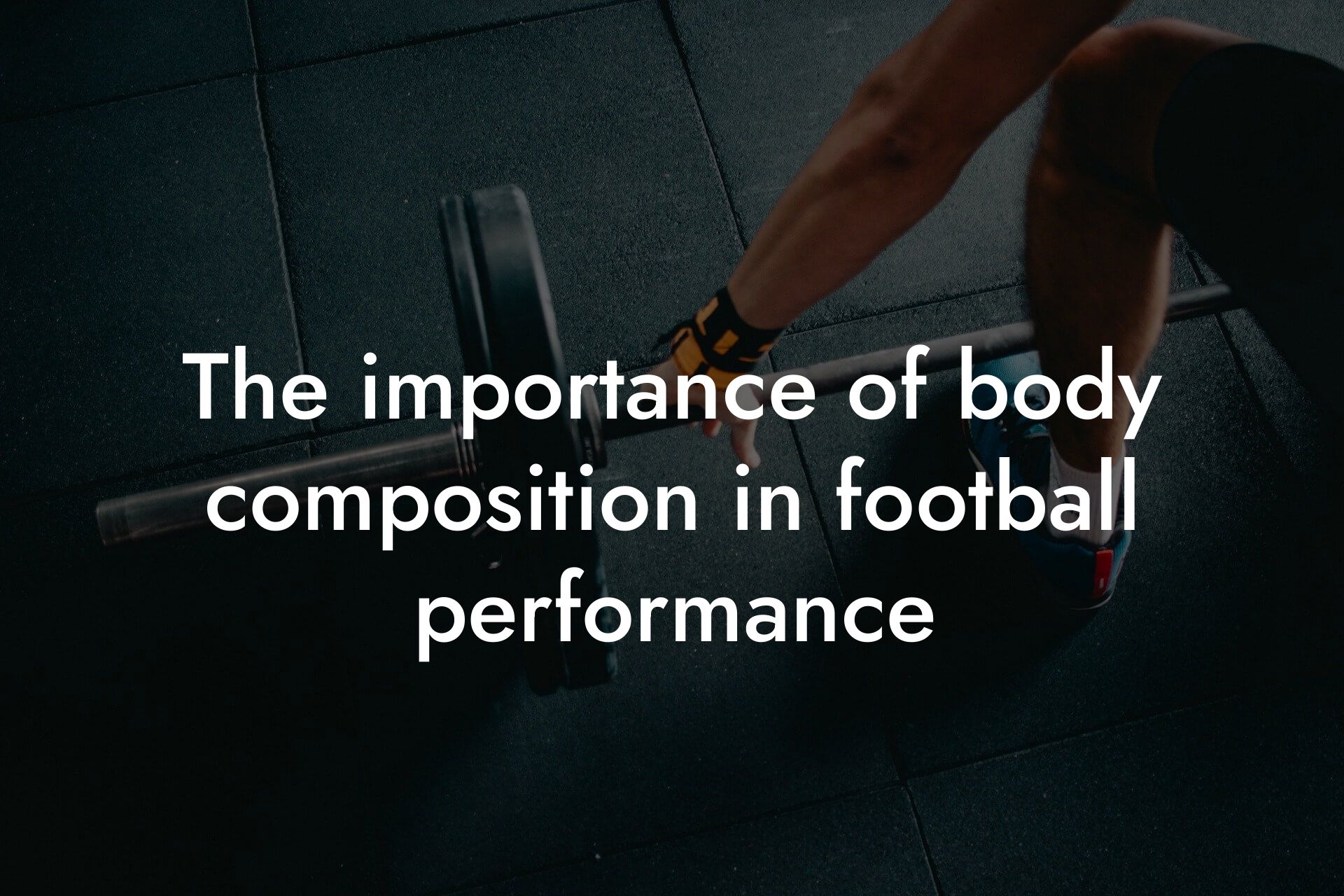 the importance of body composition in football performance tano performance dexa scanners body composition testing