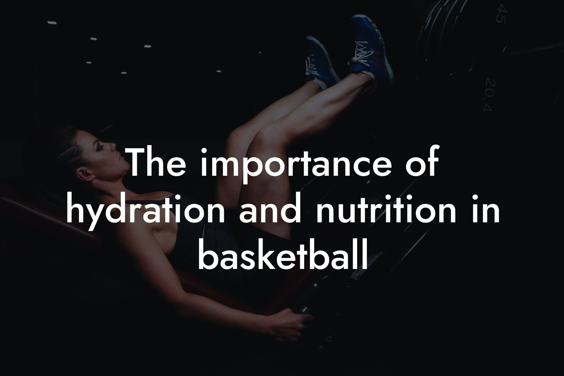 the importance of hydration and nutrition in basketball tano performance dexa scanners body composition testing