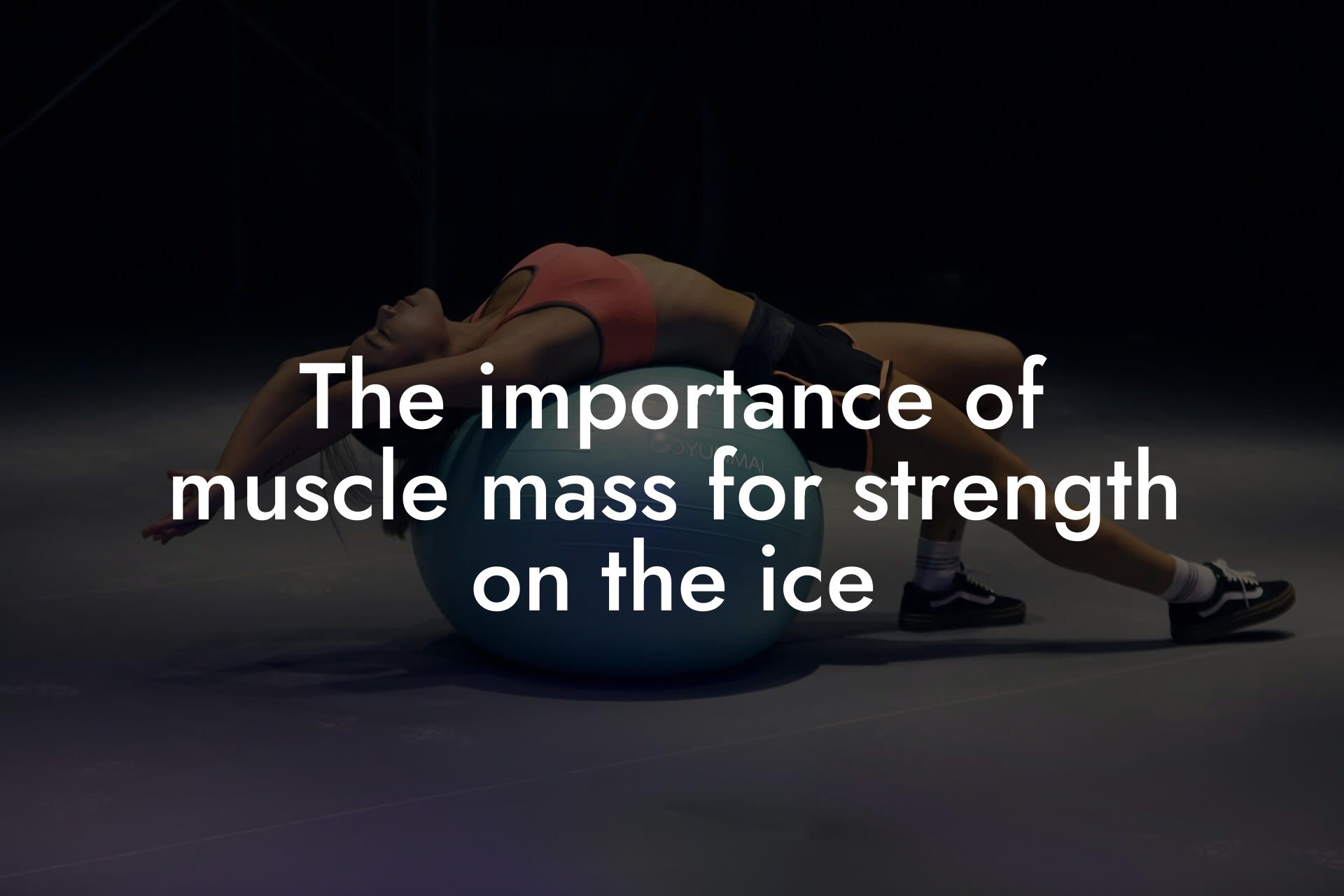 the importance of muscle mass for strength on the ice tano performance dexa scanners body composition testing