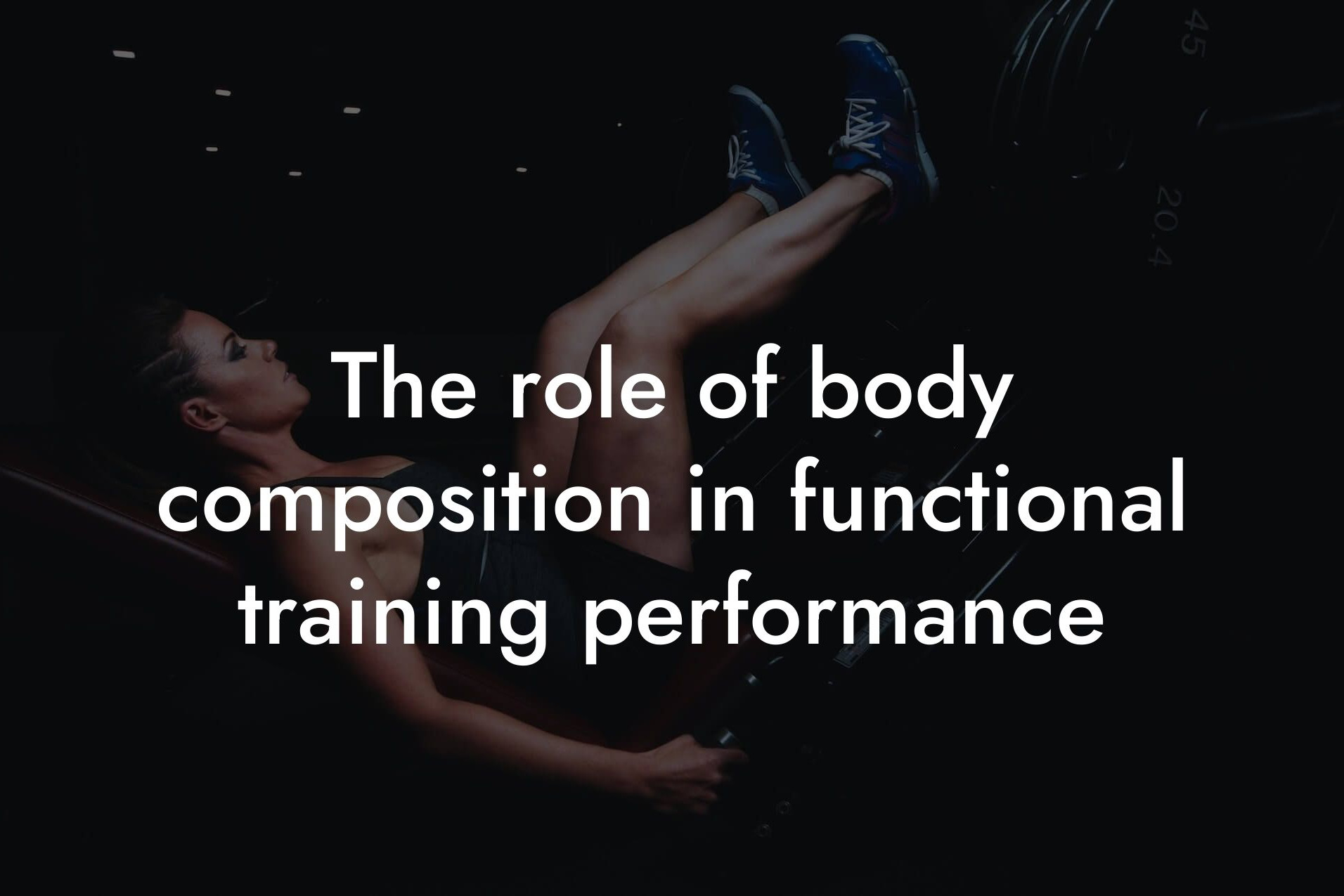 the role of body composition in functional training performance tano performance dexa scanners body composition testing