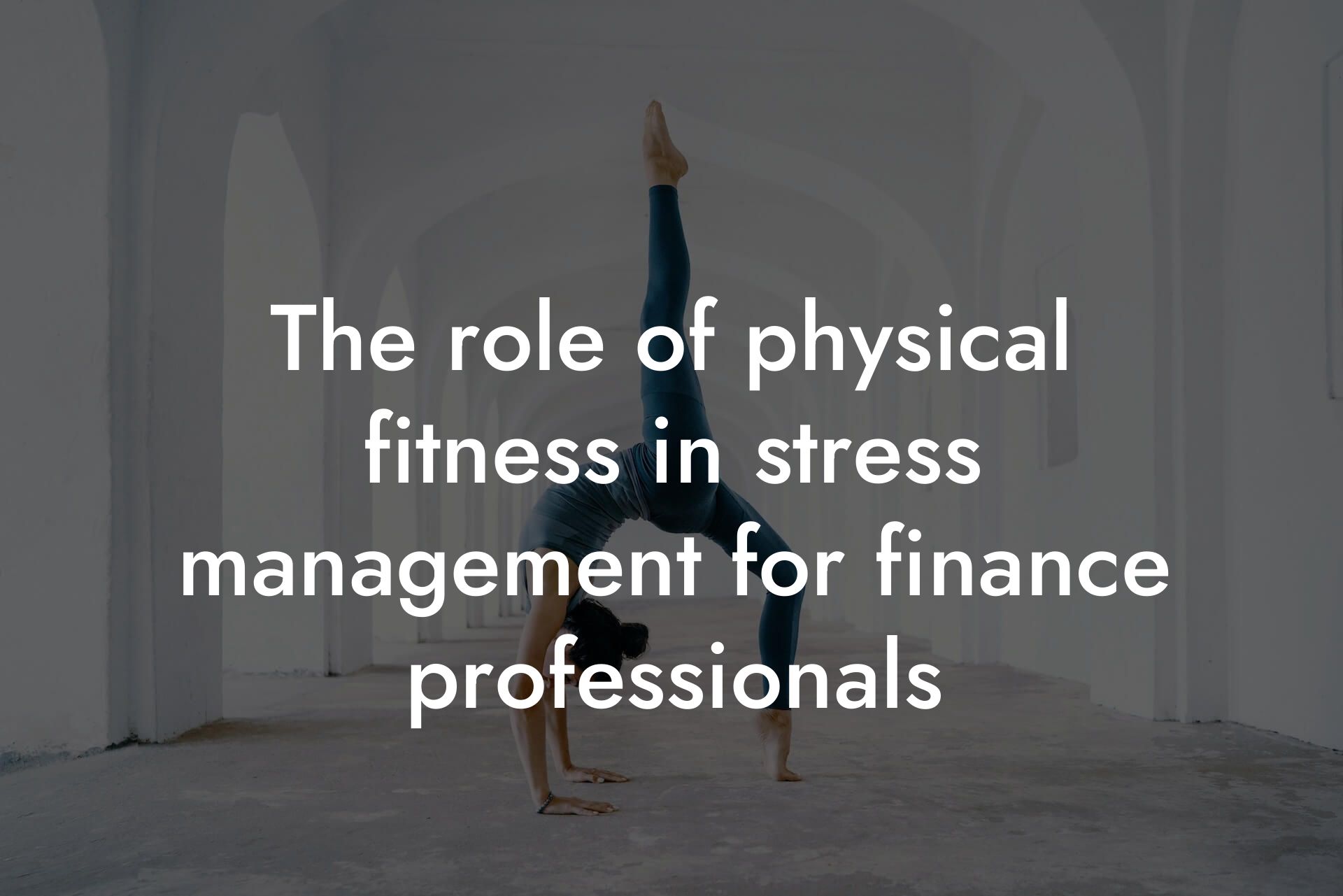 the role of physical fitness in stress management for finance professionals tano performance dexa scanners body composition testing