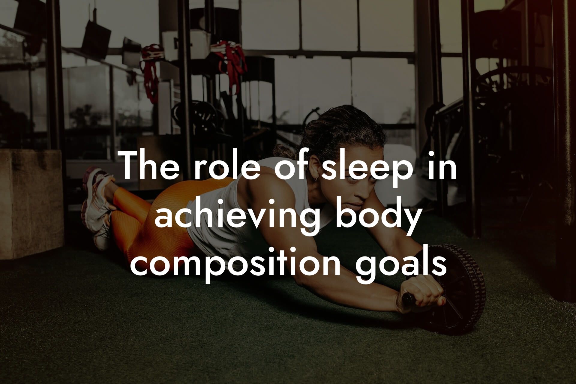 the role of sleep in achieving body composition goals tano performance dexa scanners body composition testing