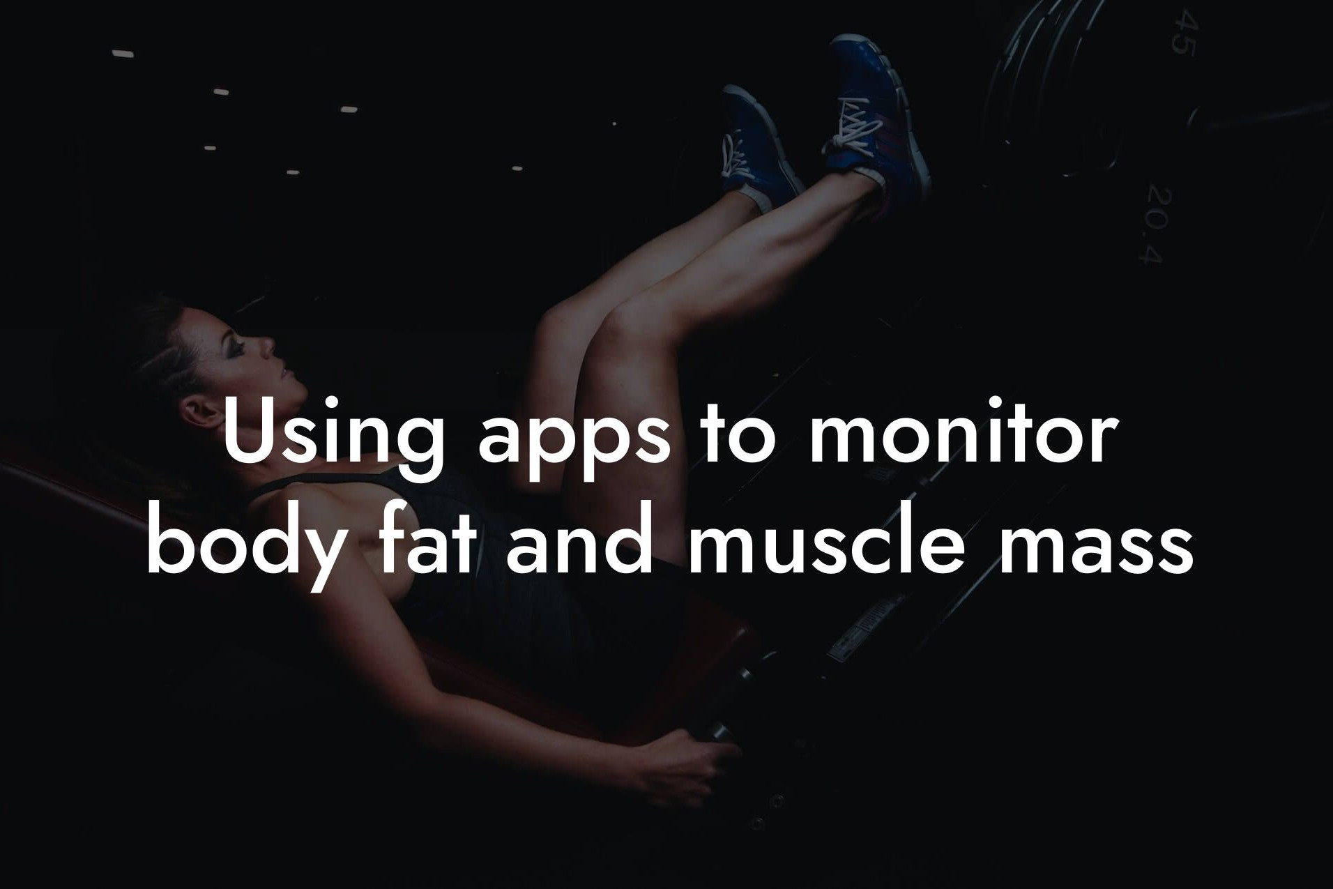 using apps to monitor body fat and muscle mass tano performance dexa scanners body composition testing